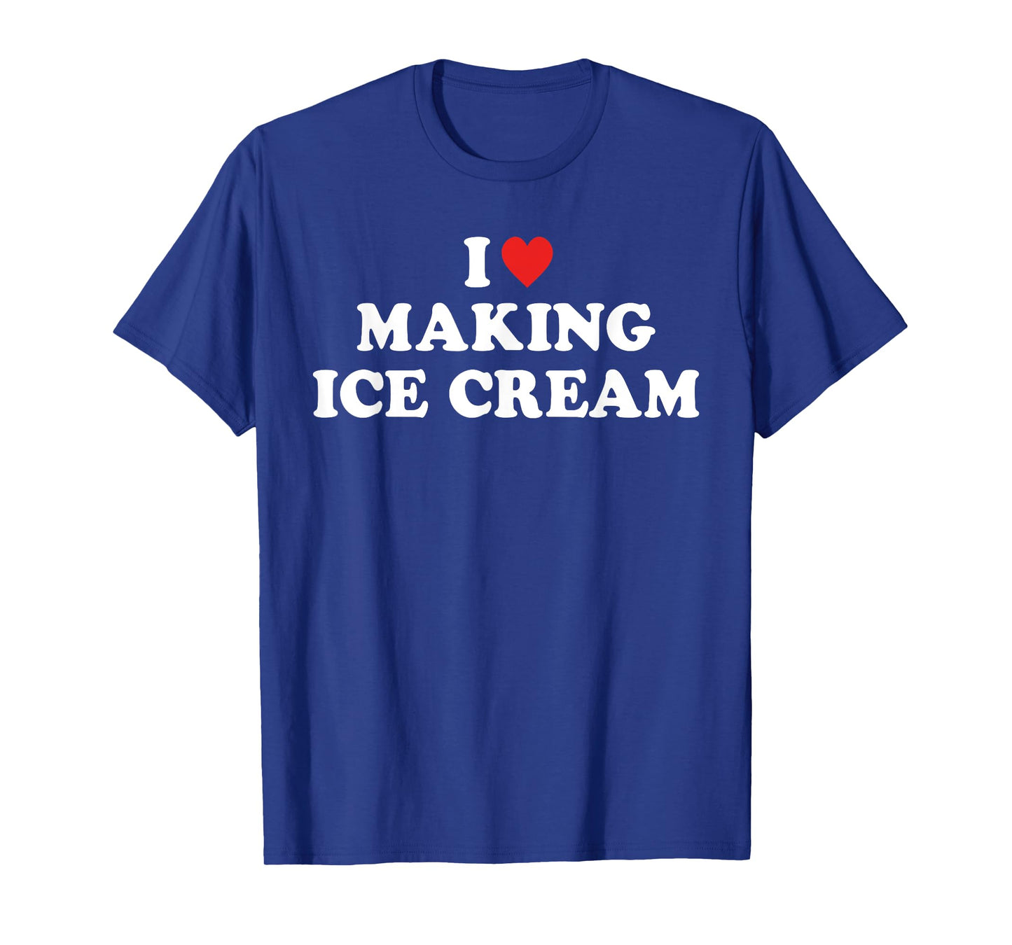 I Love Making Ice Cream T-Shirt