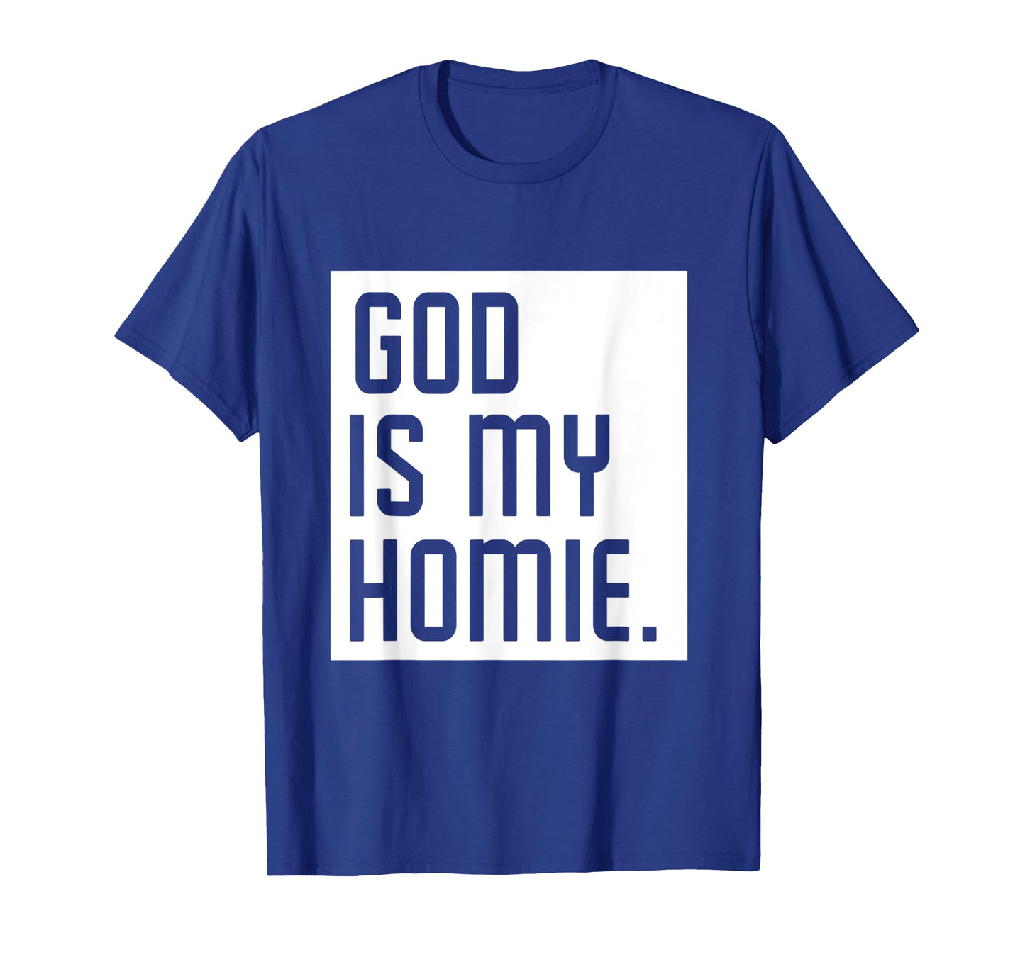 God Is My Homie T-Shirt