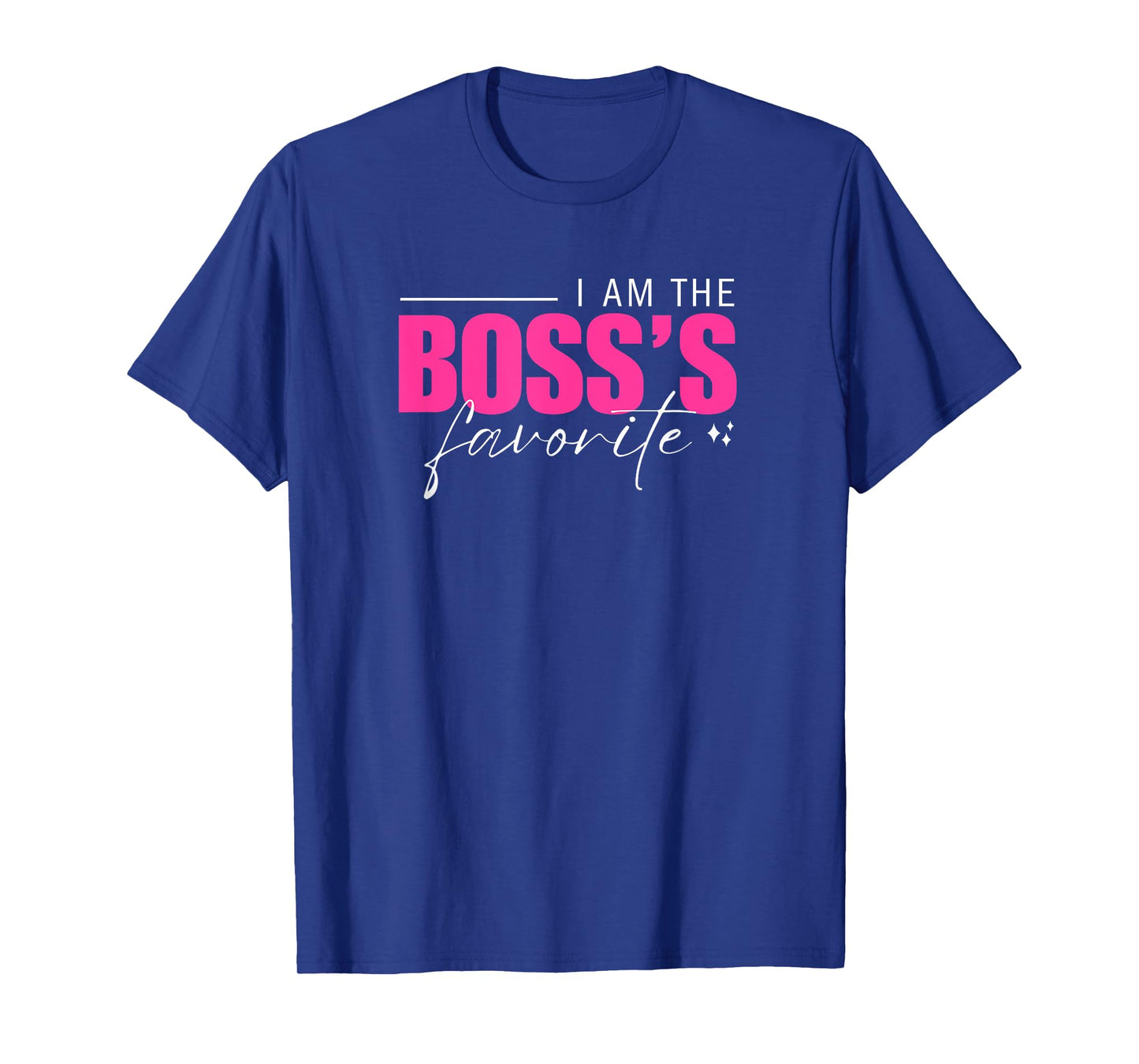 I AM THE BOSS'S FAVORITE FUNNY WORKPLACE HUMOR WORK BOSS DAY T-Shirt