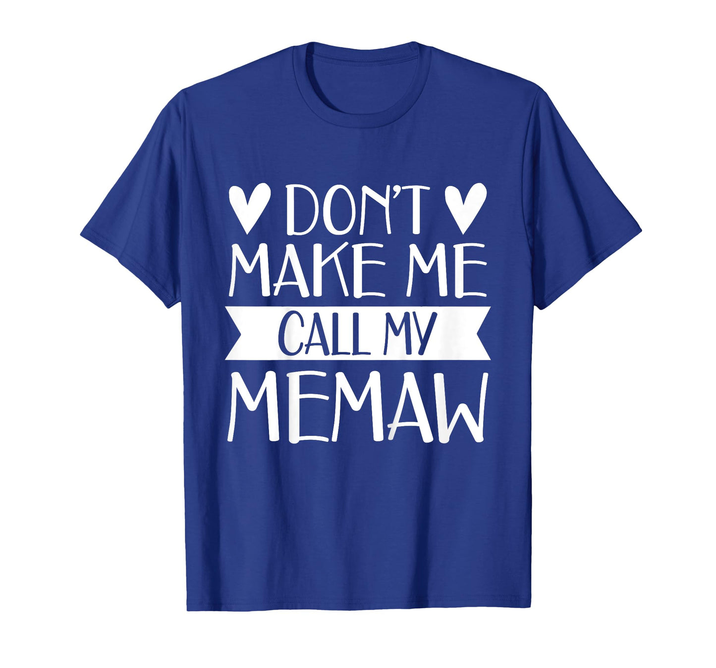 Don’t Make Me Call My Memaw Funny Mothers Day Tee Grandkids T-Shirt