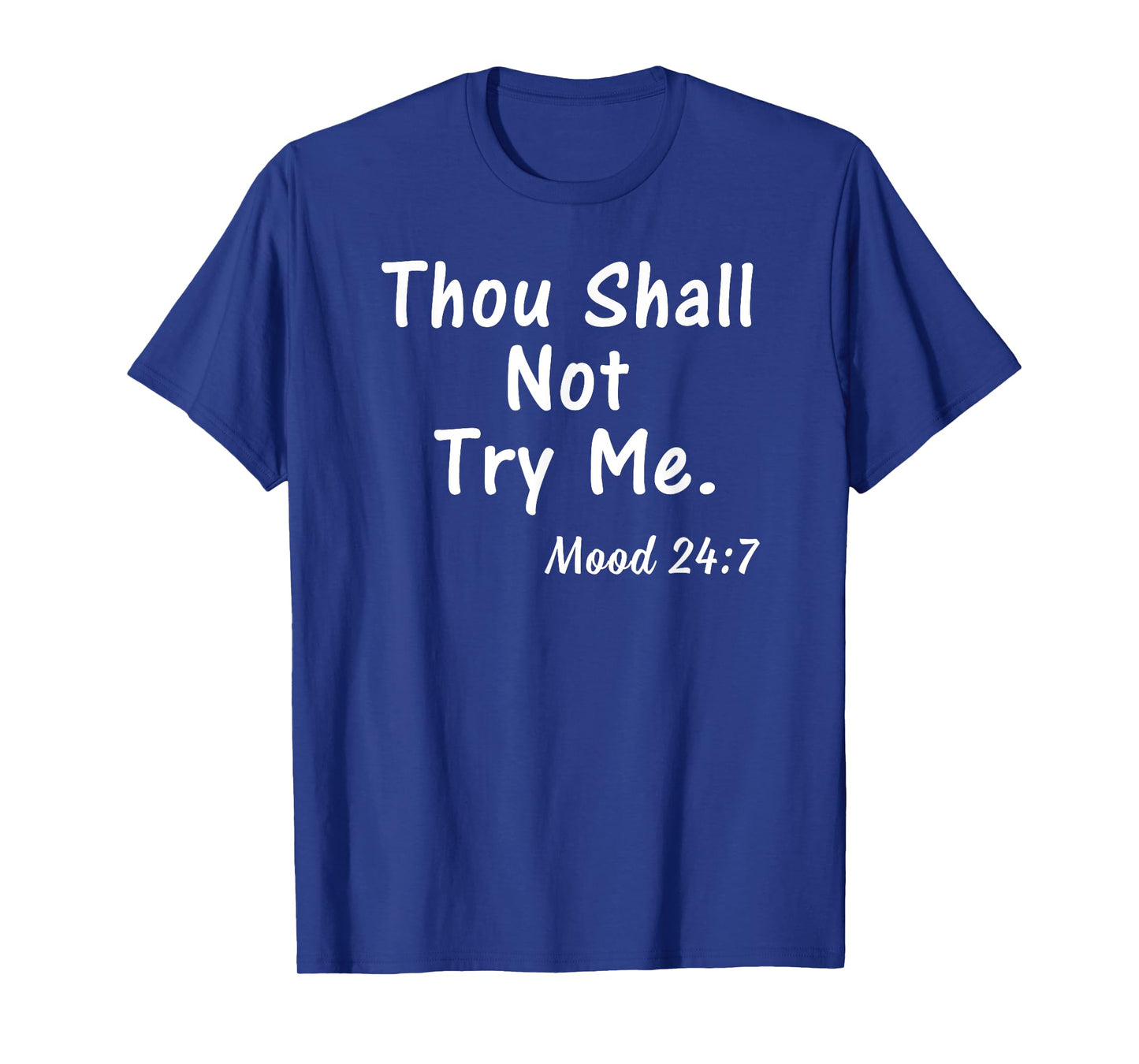 Thou Shall Not Try Me Mood 24:7 Shirt Gift for Women Men T-Shirt