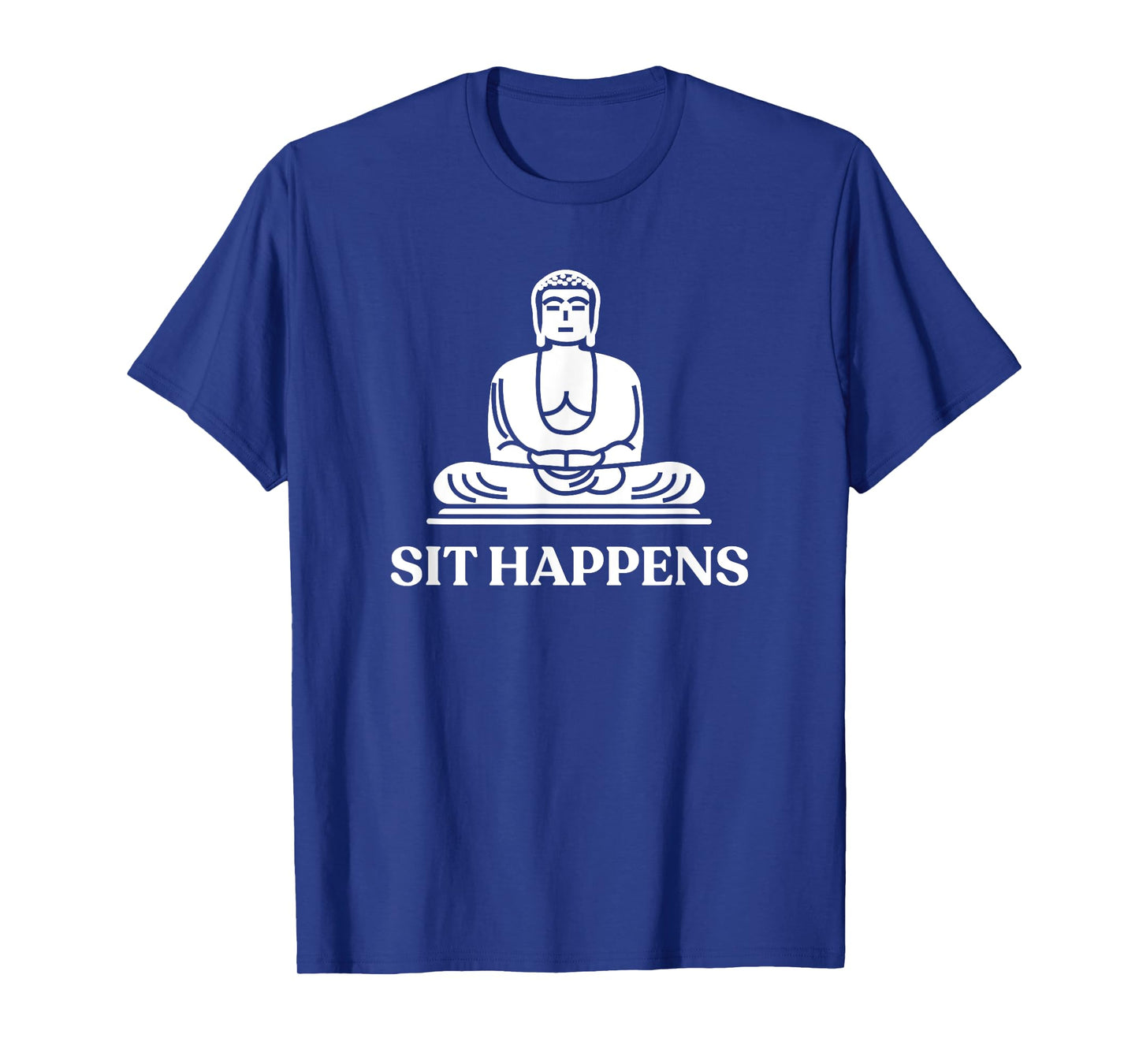 Sit Happens! Funny Yoga Buddha Gym Tshirt Gift