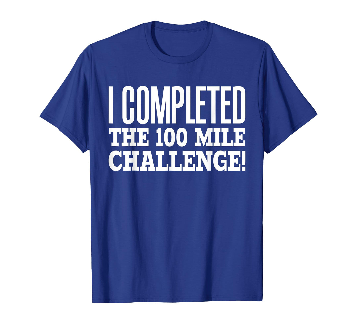 I Completed the 100 Mile Challenge Running Race T-Shirt