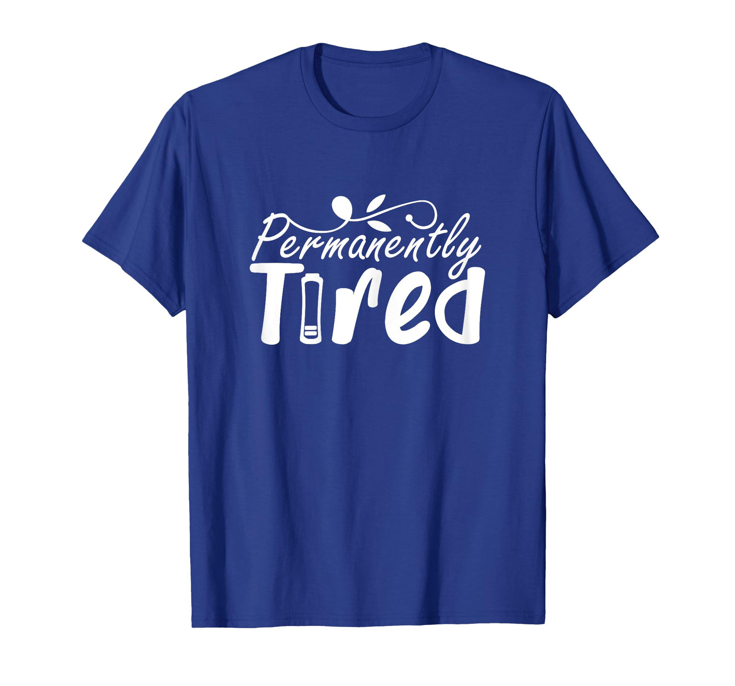 Permanently Tired Funny Humor Sleeping Sleep Always Tired T-Shirt