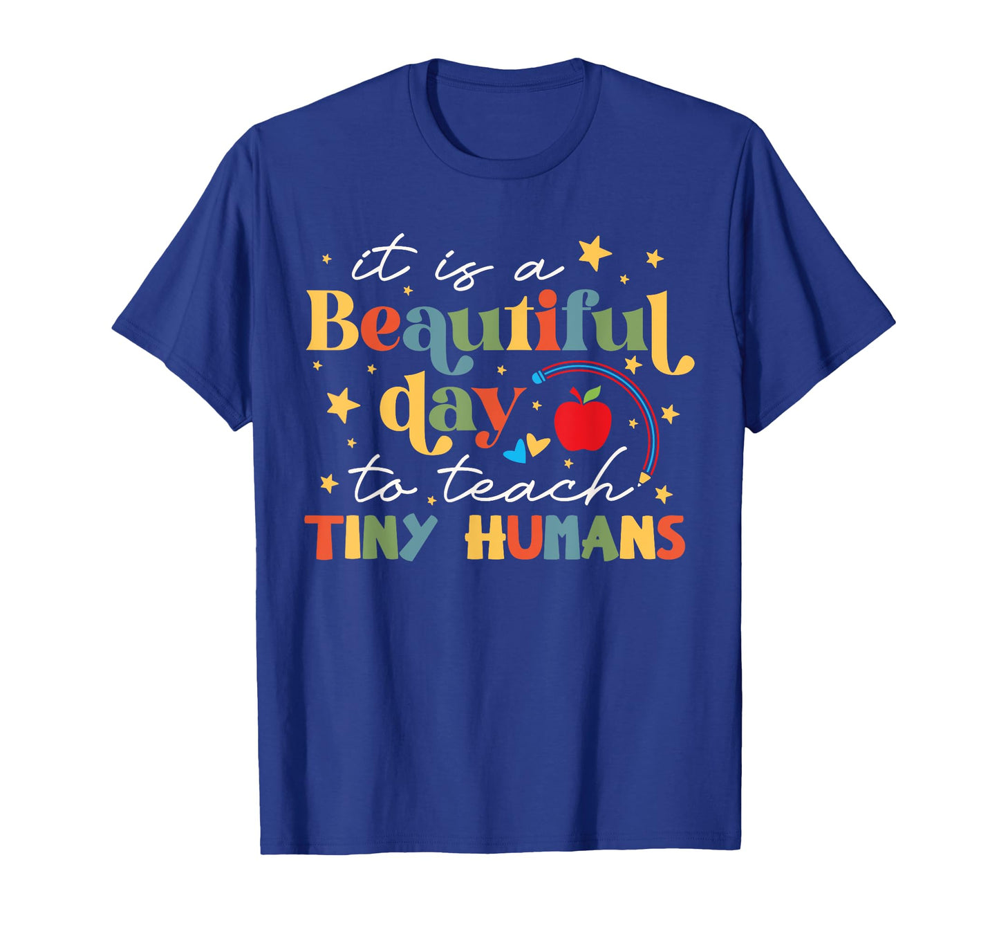 It's A Beautiful Day To Teach Tiny Humans Rainbow Teacher T-Shirt