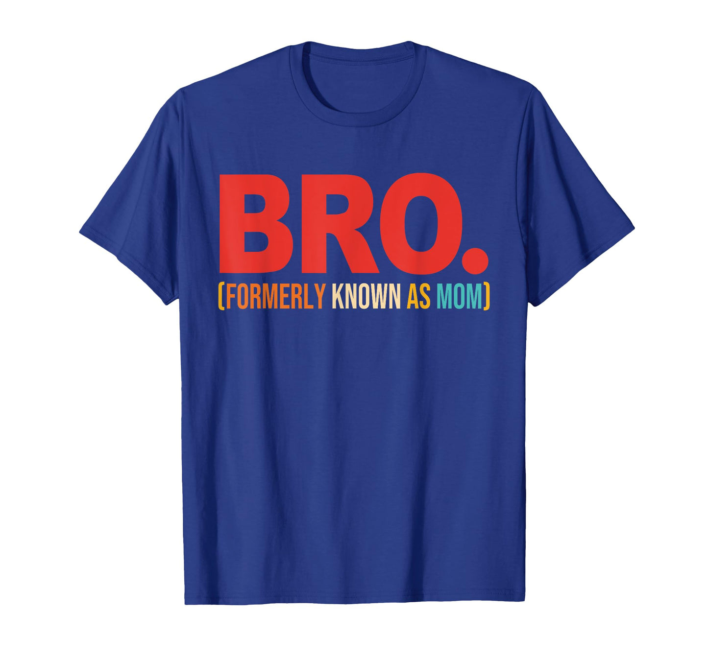 Bro Formerly Known As Mom Quote T-Shirt