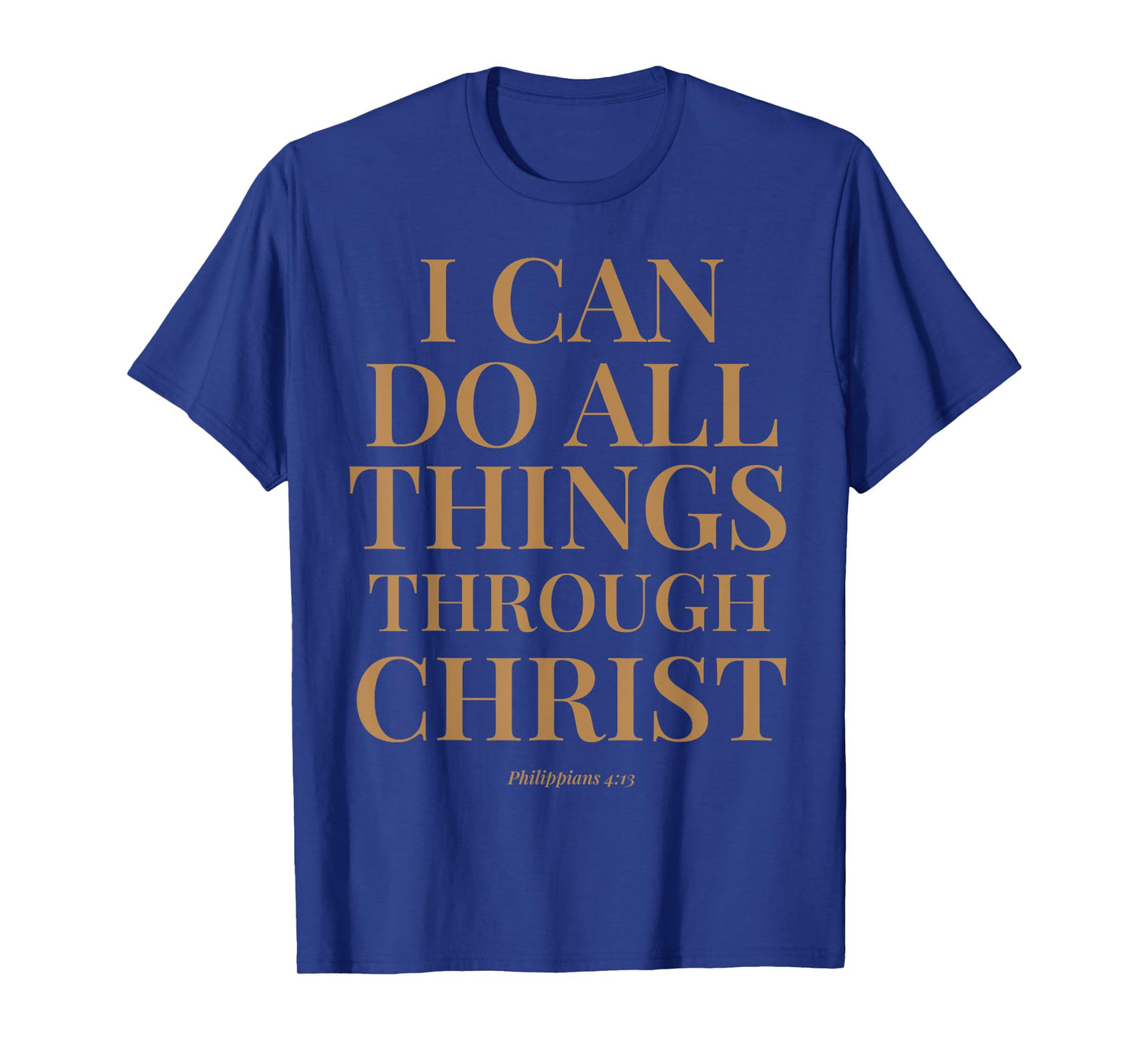 I Can Do All Things Through Christ Bible Verse Faith Based T-Shirt