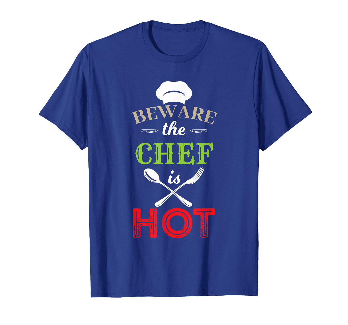 Beware The Chef Is Hot - Chef Weapons Funny T-Shirt
