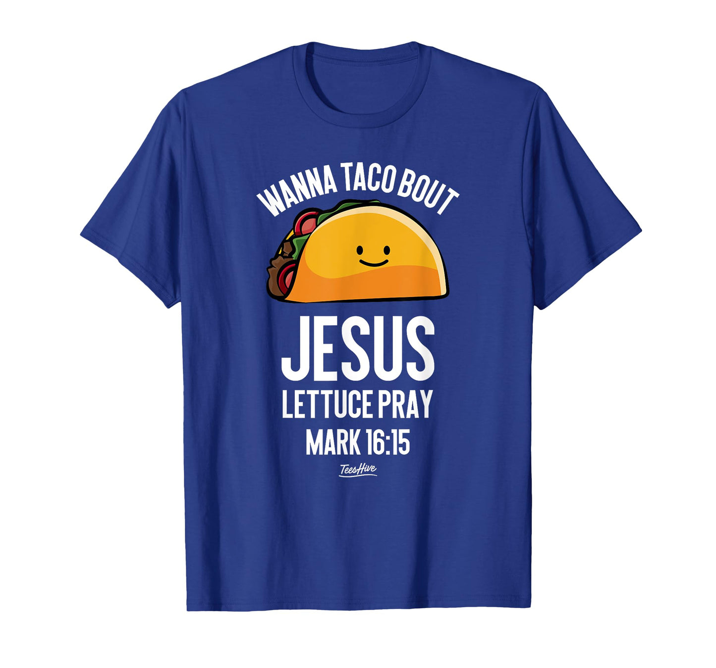 Wanna Taco Bout Jesus - Christian Taco Lover Themed T-Shirt