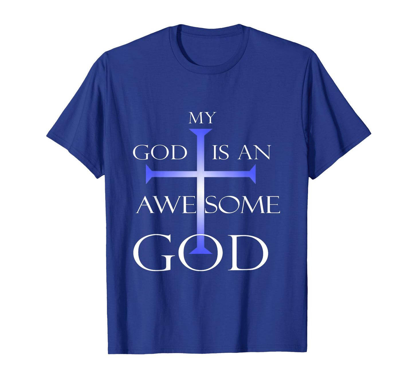 My God Is An Awesome God Christian Religious Quotes T-Shirt