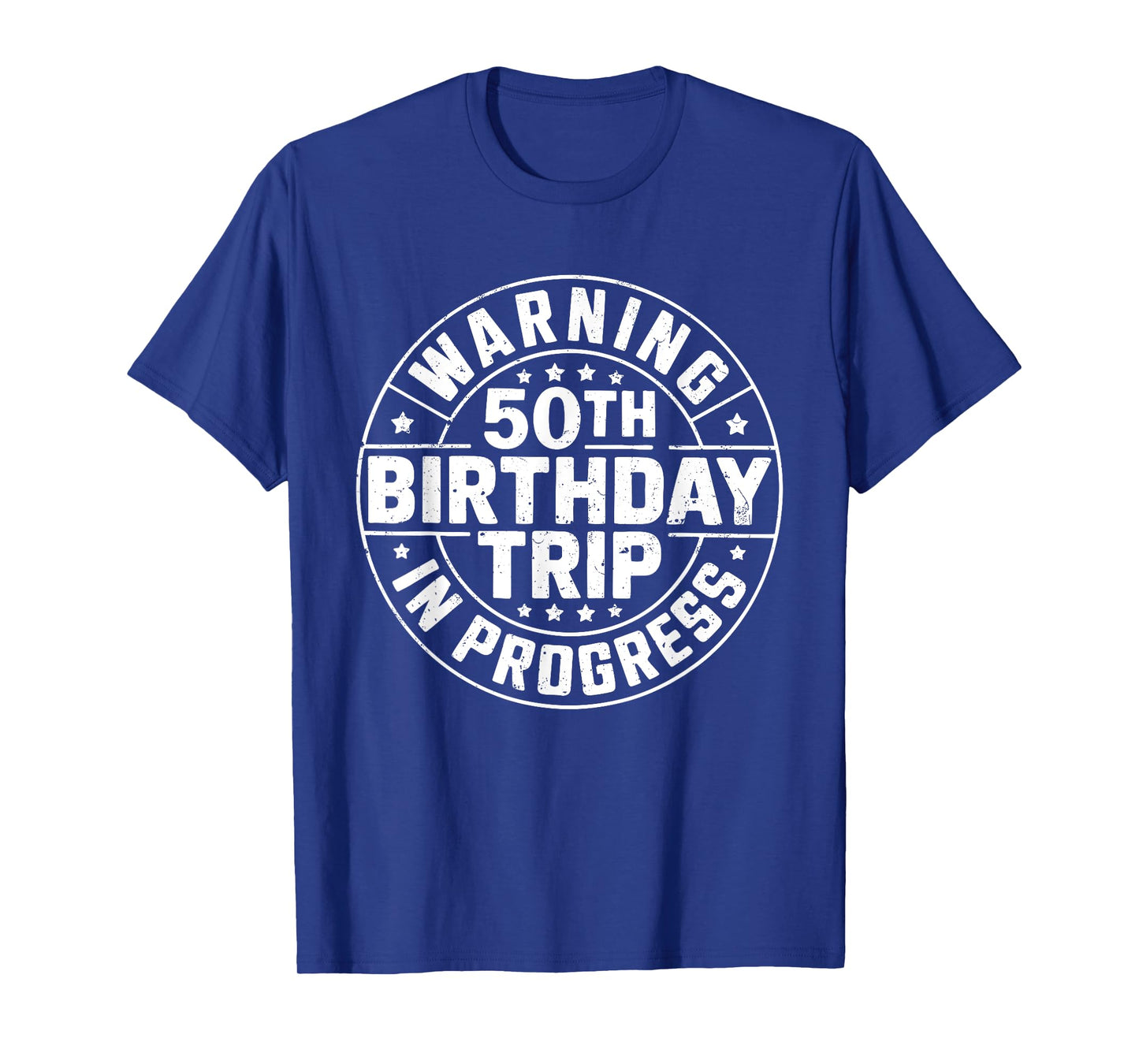 Warning 50th Birthday Trip In Progress Shirt Men Women T-Shirt