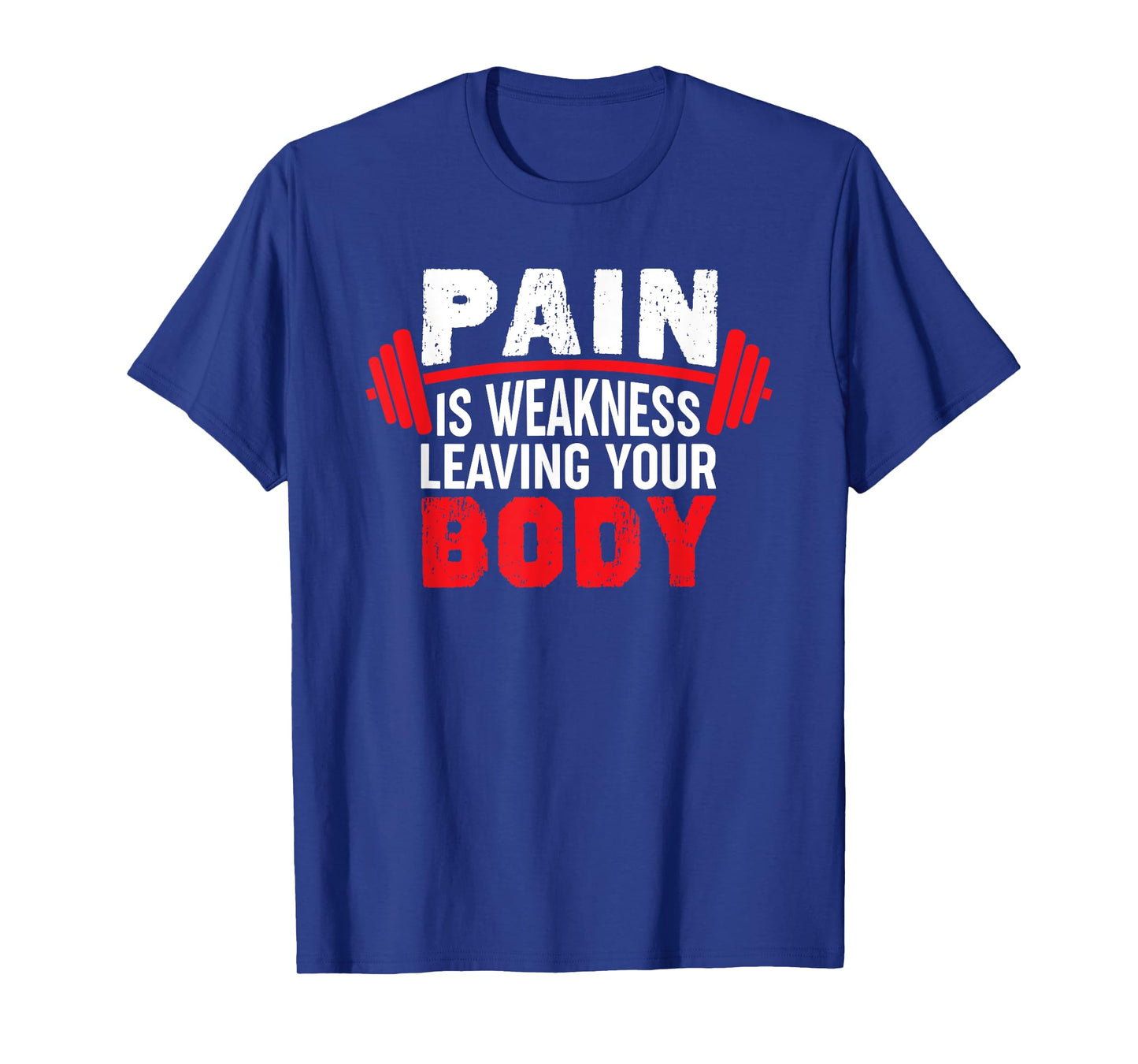 Pain Is Weakness Leaving Your Body Funny Workout Gym Fitness T-Shirt