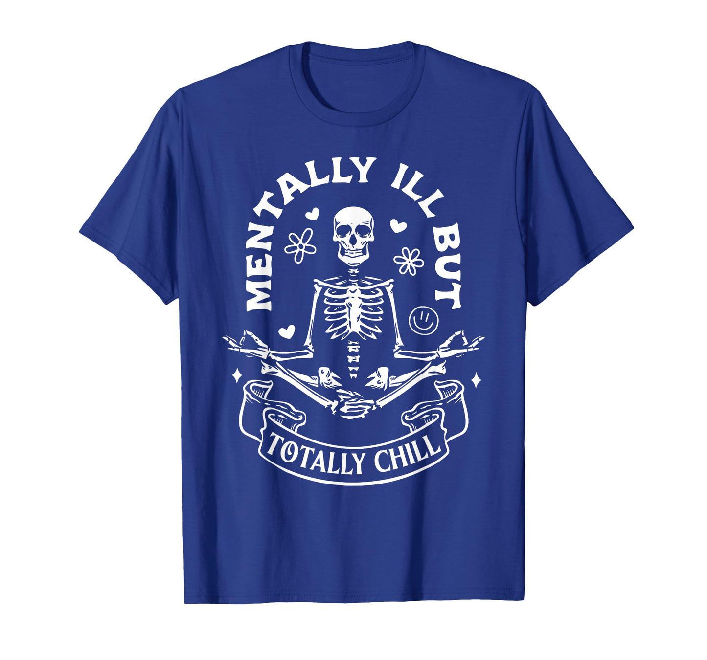 Mentally Ill But Totally Chill Mental Health Yoga Skeleton T-Shirt