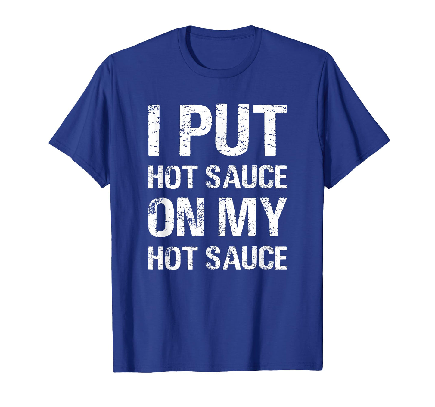 I Put Hot Sauce On My Hot Sauce Funny Food Lover Humor T-Shirt
