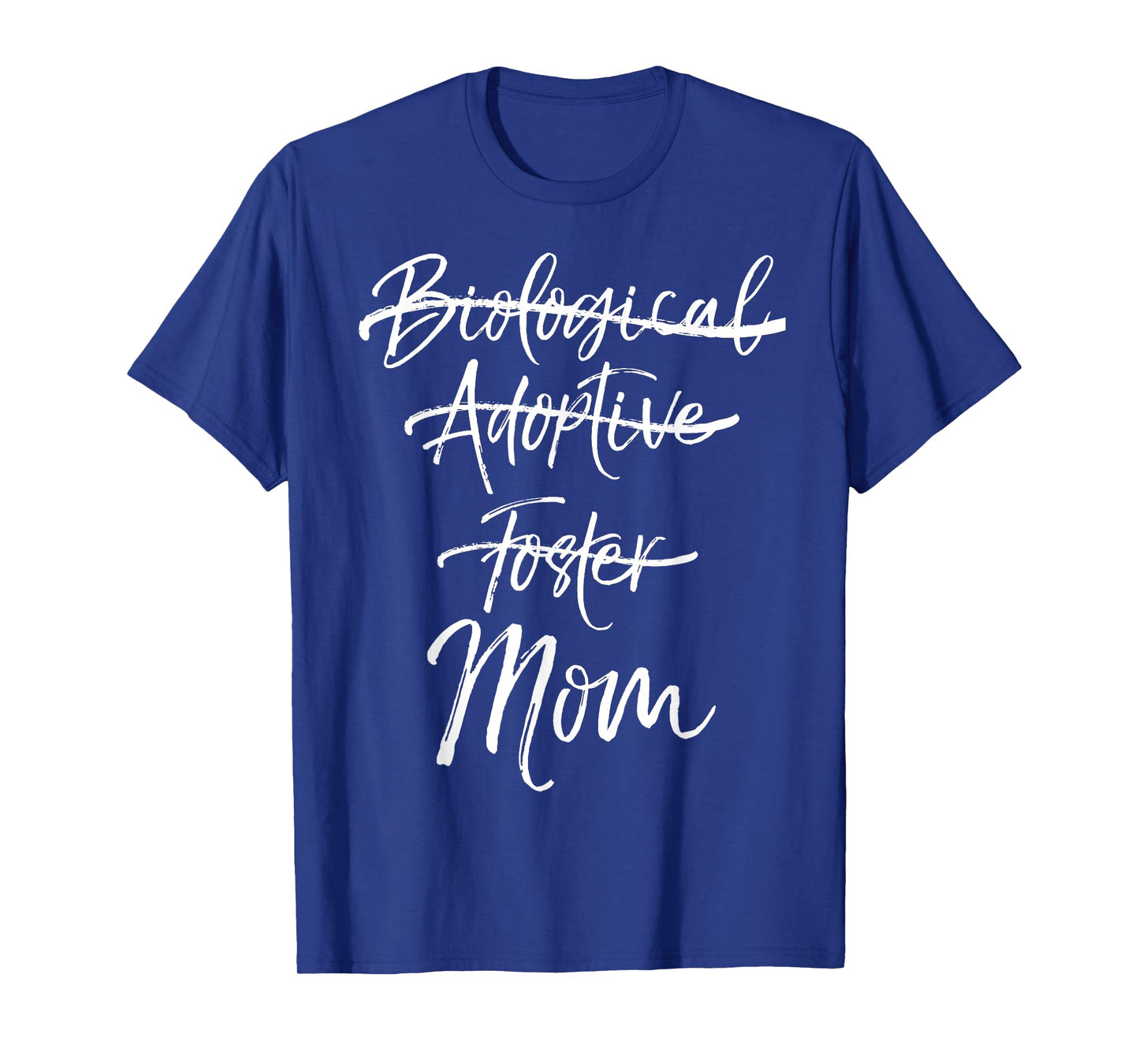 Not Biological Adoptive Foster Just Mom Shirt Marked Out Tee T-Shirt