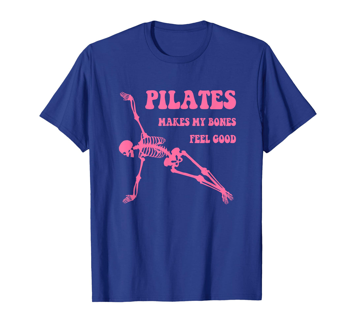 Pilates Makes My Bones Feel Good Pilates Skeleton Workout T-Shirt
