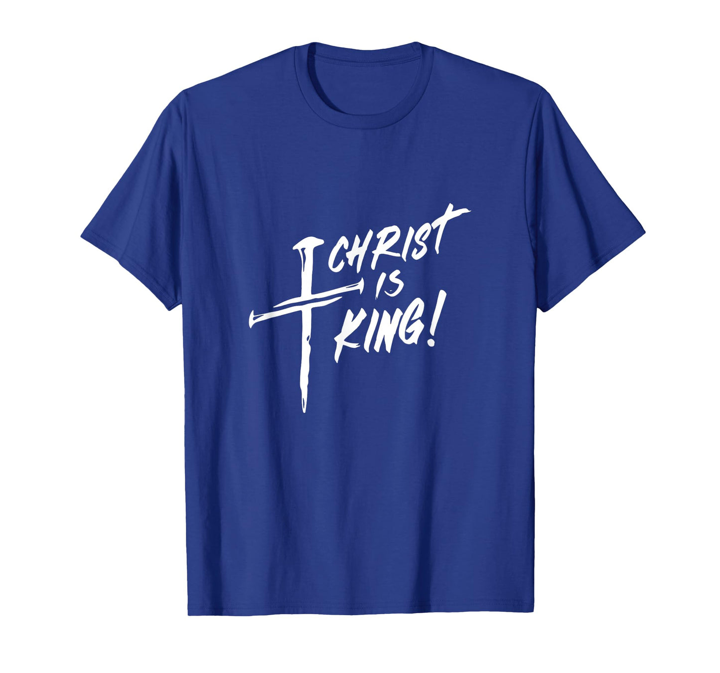 Christ is King Catholic Christian Christianity Jesus Faith T-Shirt