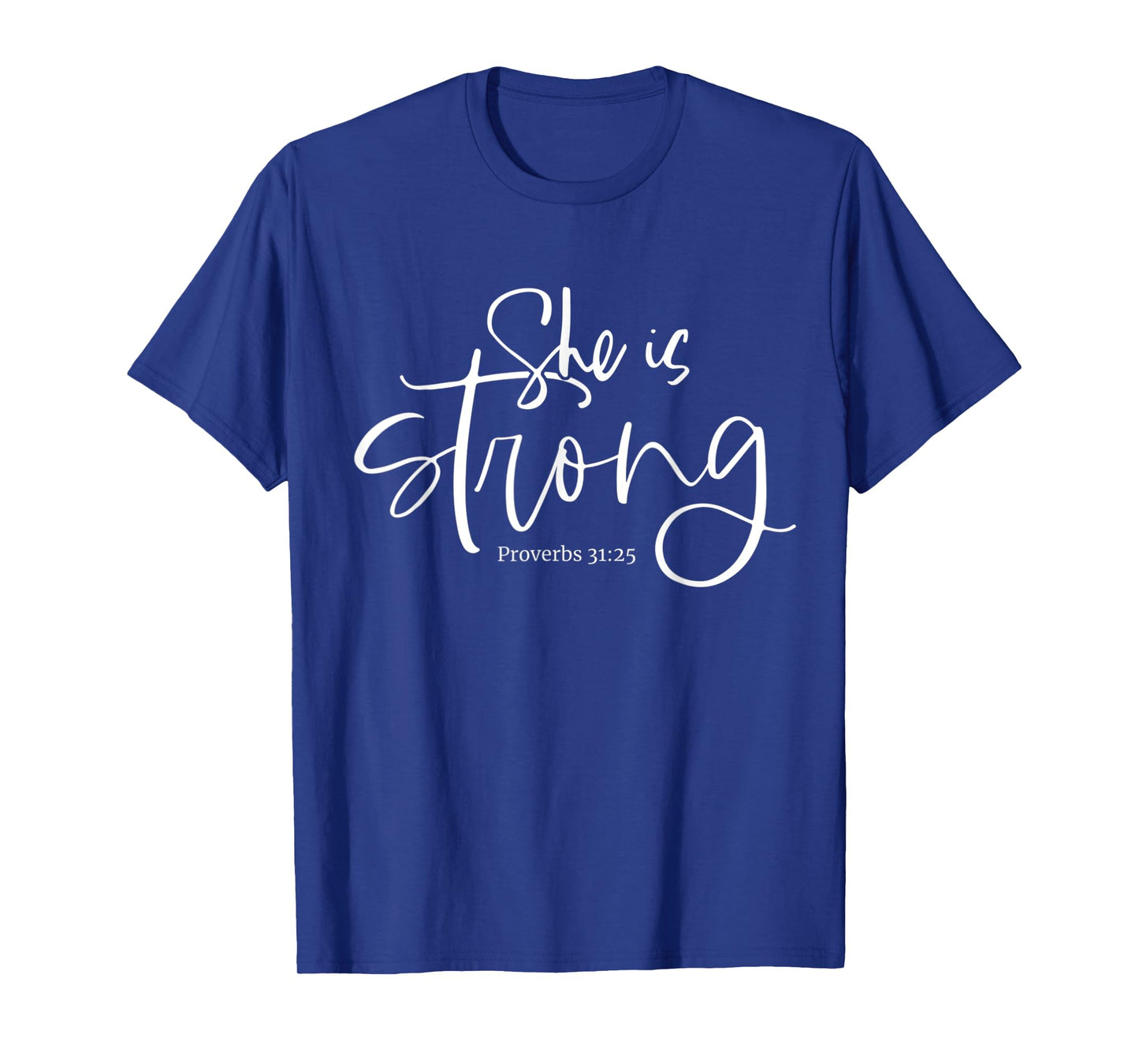 She is Strong Proverbs 31:25 Christian Fierce Women Design T-Shirt