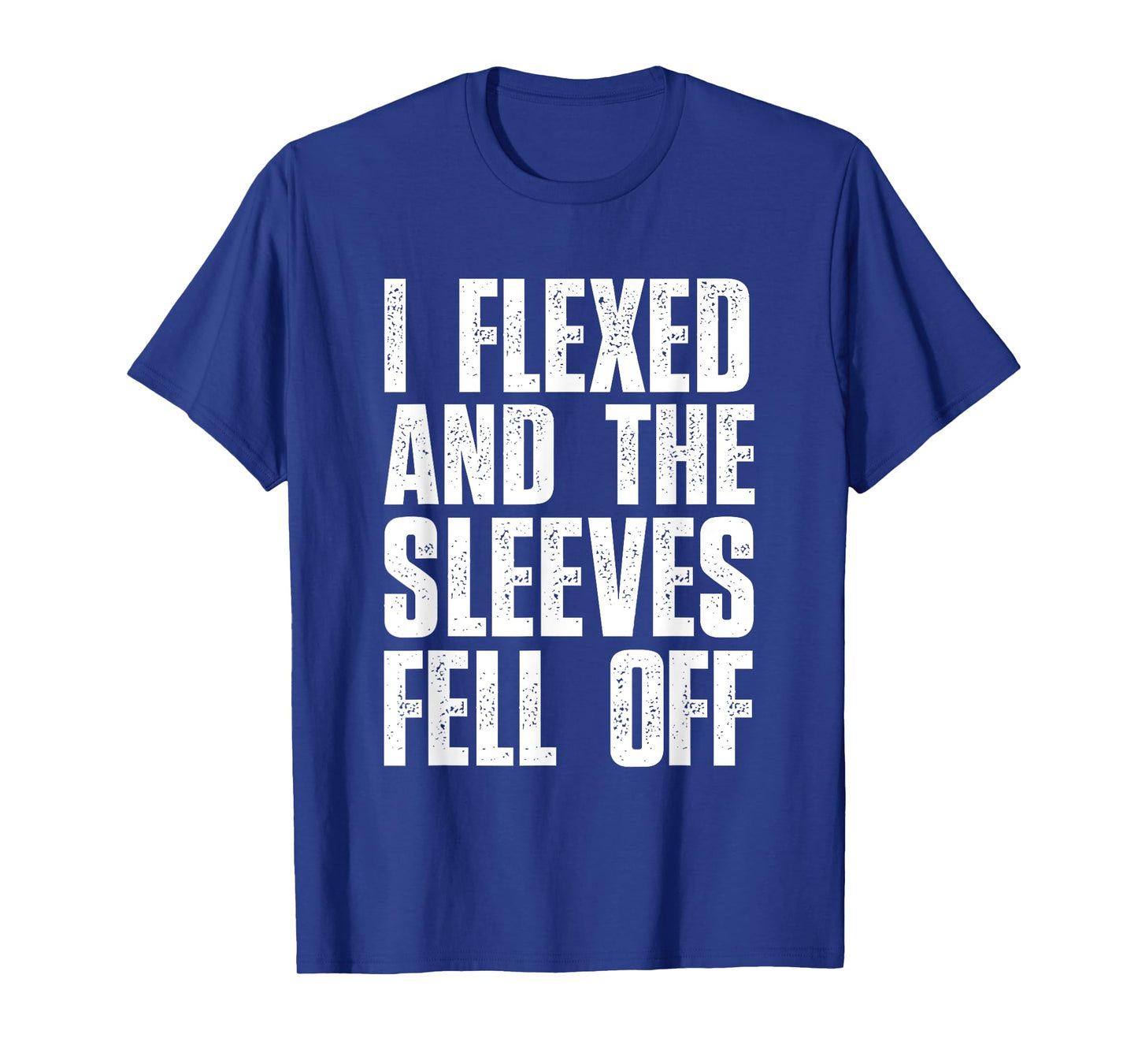 I Flexed And The Sleeves Fell Off Mens T Shirts Funny Gym T-Shirt