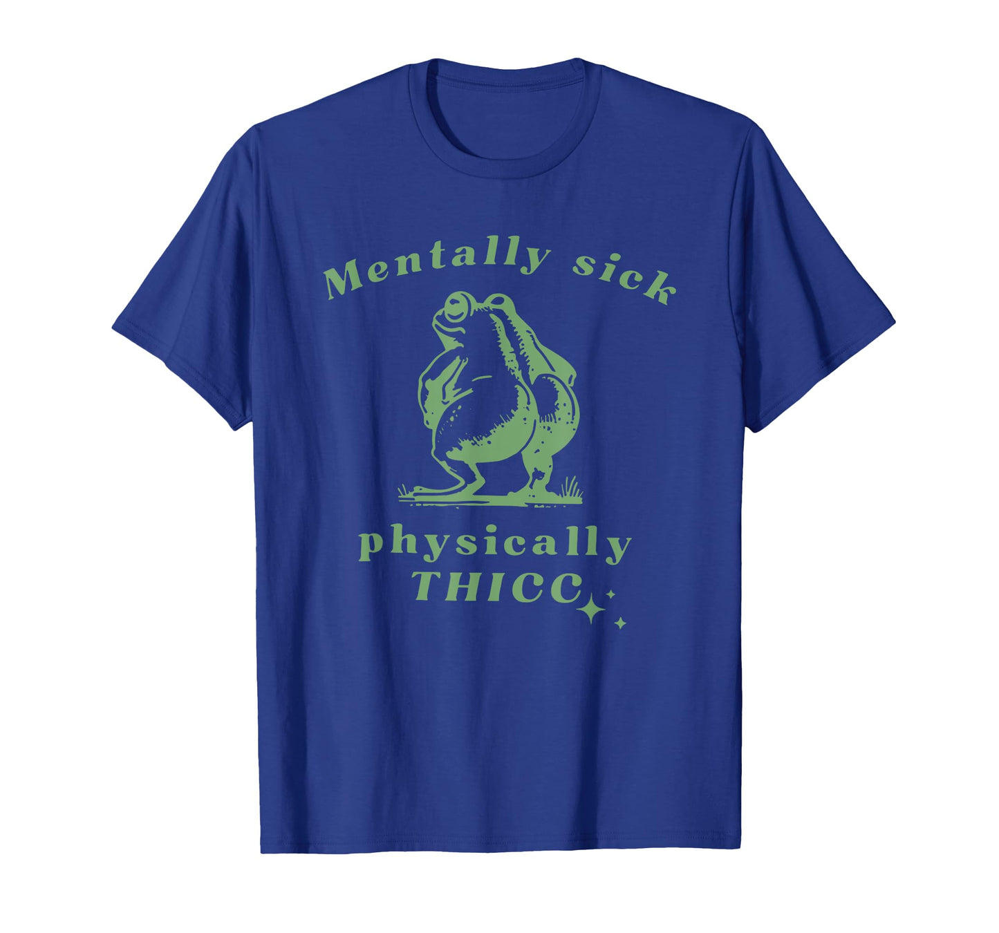 Mentally Sick Physically Thicc Frog T-Shirt