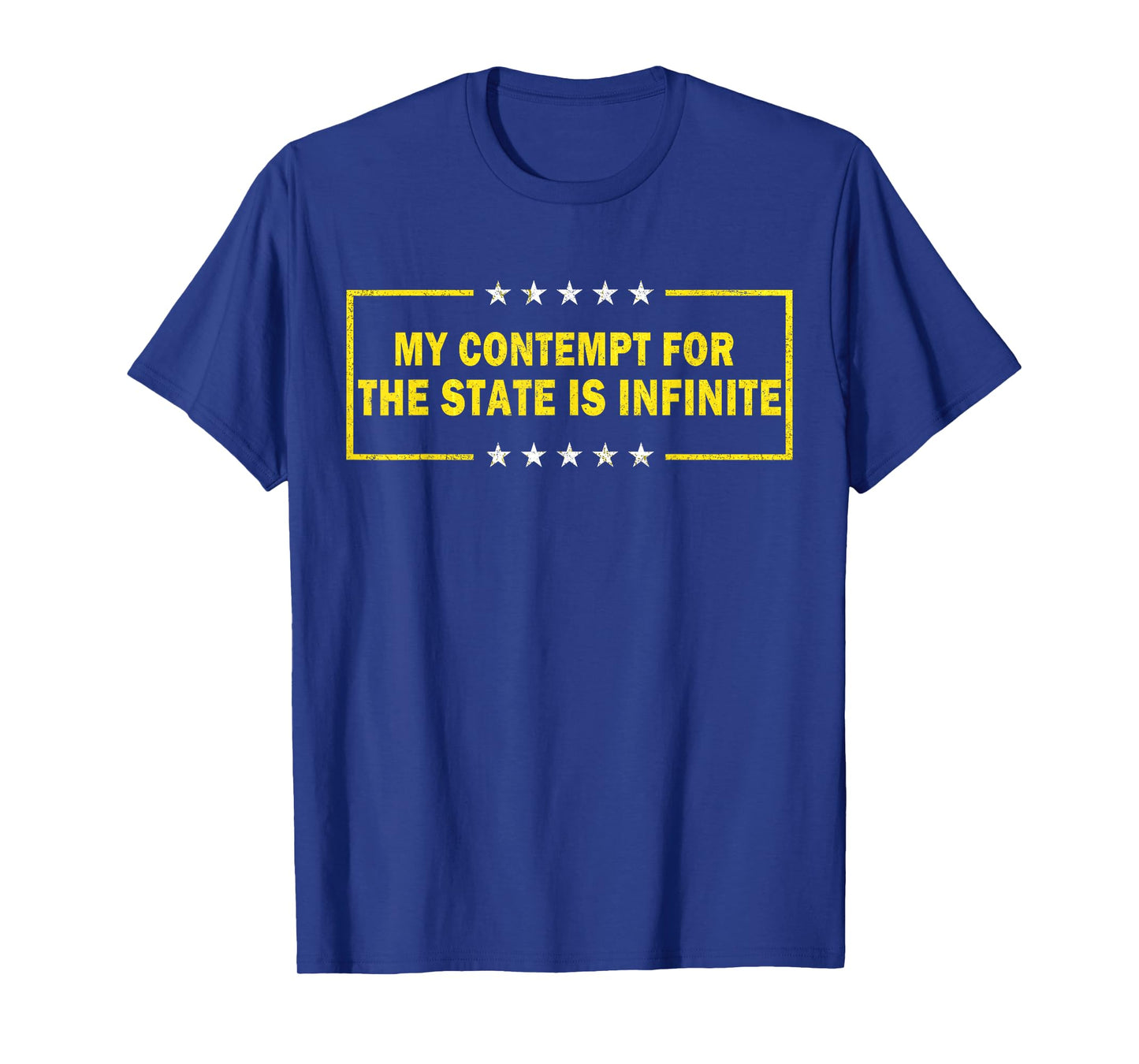 My Contempt For The State Is Infinite Political Tee T-Shirt