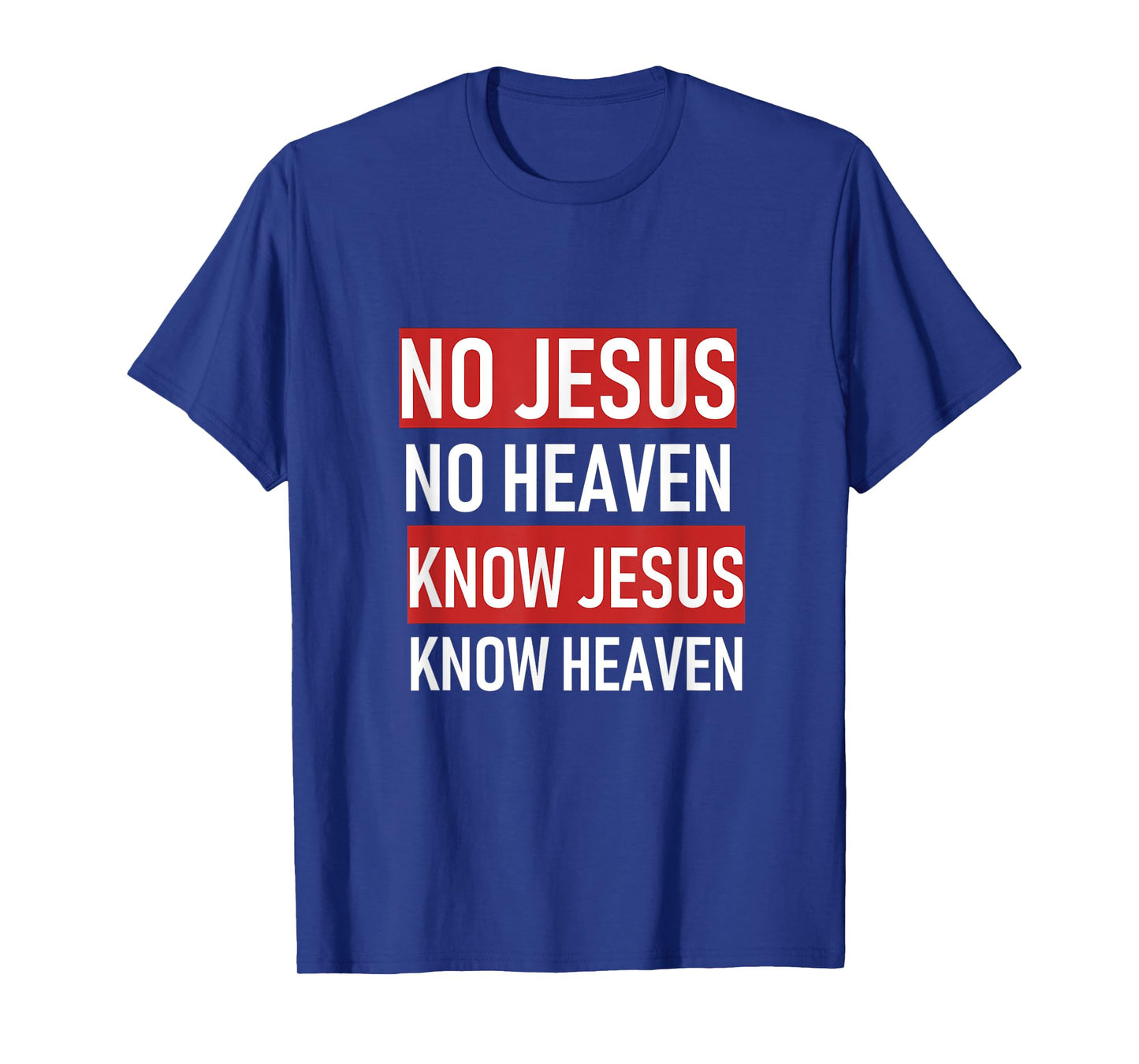 No Jesus No Heaven, Know Jesus Know Heaven T-Shirt