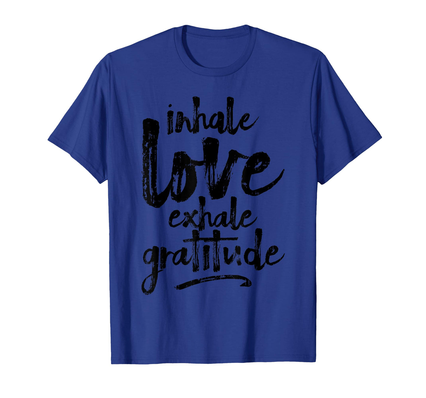 Inhale Love Exhale Gratitude Yoga Inspirational Quote Gift T-Shirt