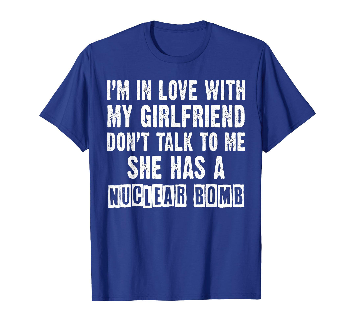 Don’t Talk to Me, She Has a Nuclear Bomb Funny My Girlfriend T-Shirt