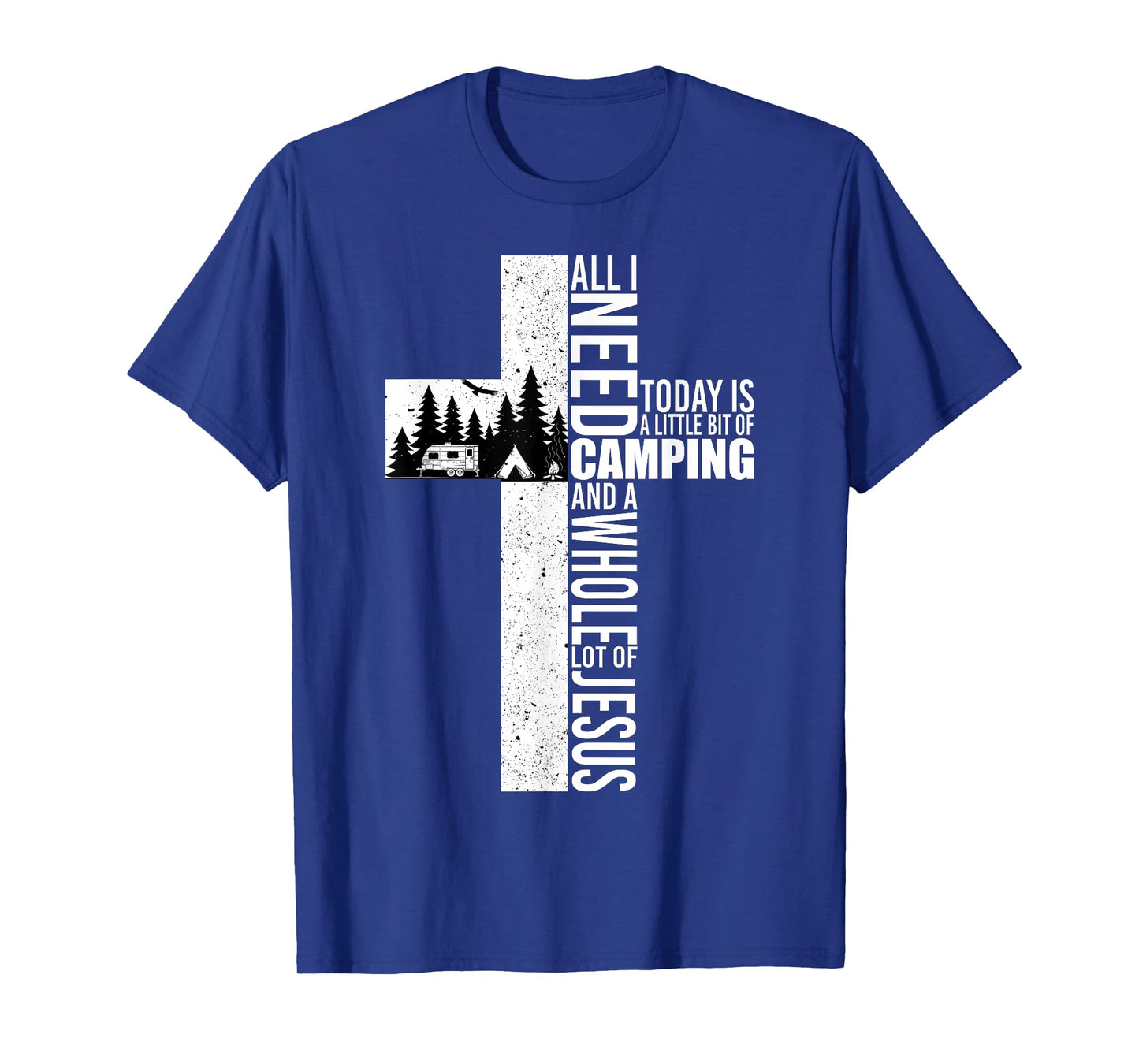 All I Need Today Is Camping And A Whole Lot Of Jesus Funny T-Shirt