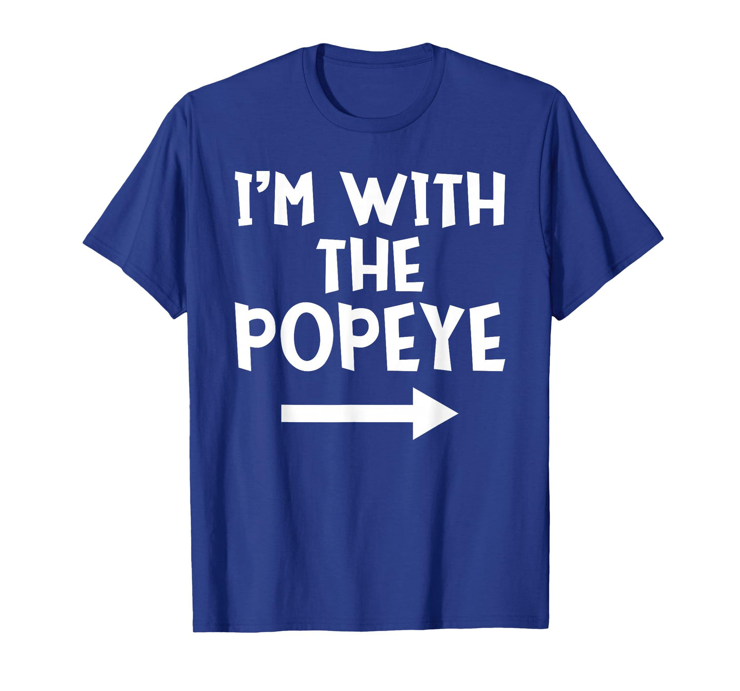 I'm With The Popeye Funny Matching Easy Halloween Costume T-Shirt