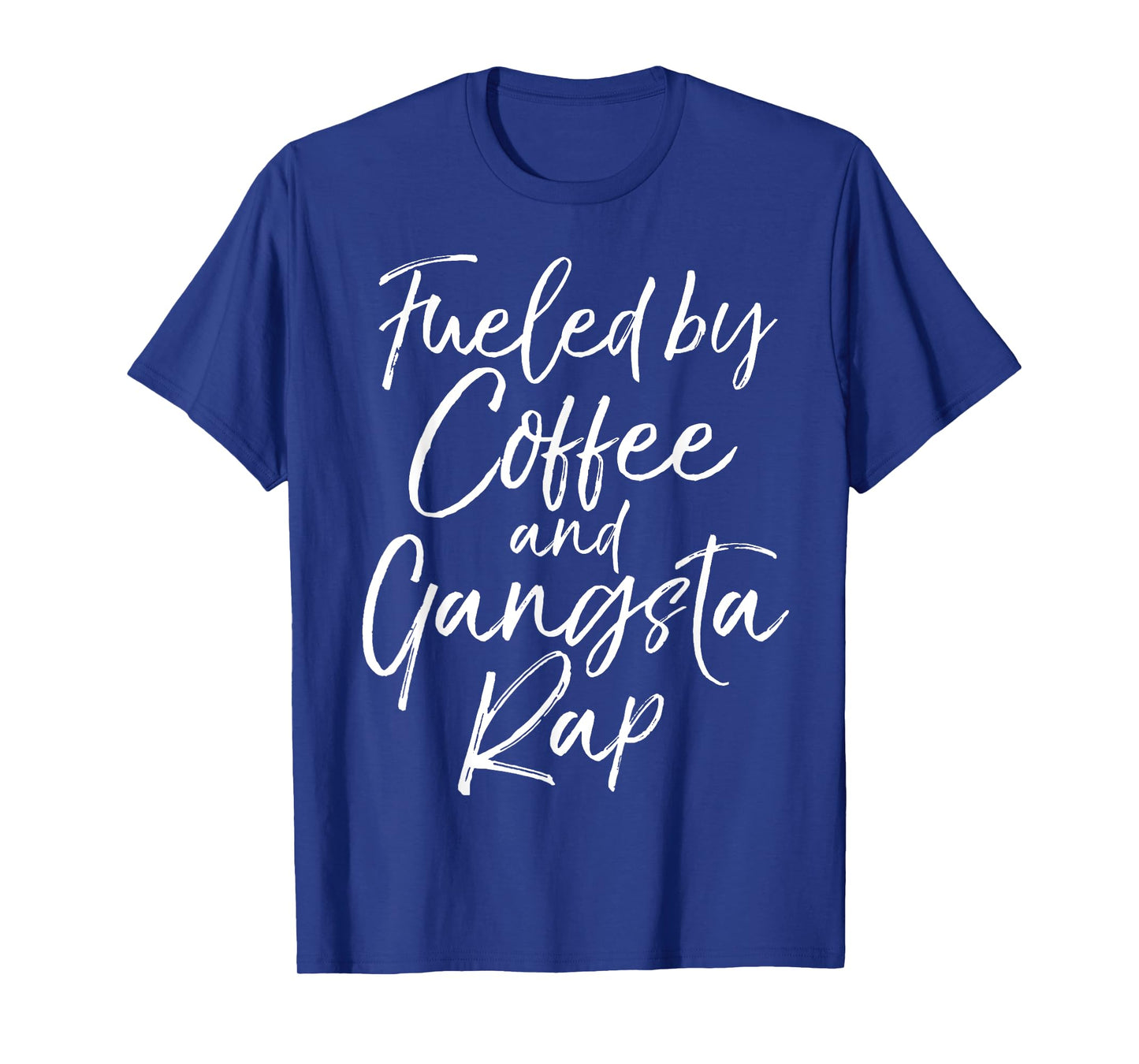 Fueled by Coffee and Gangsta Rap Shirt for Women Funny Gift T-Shirt