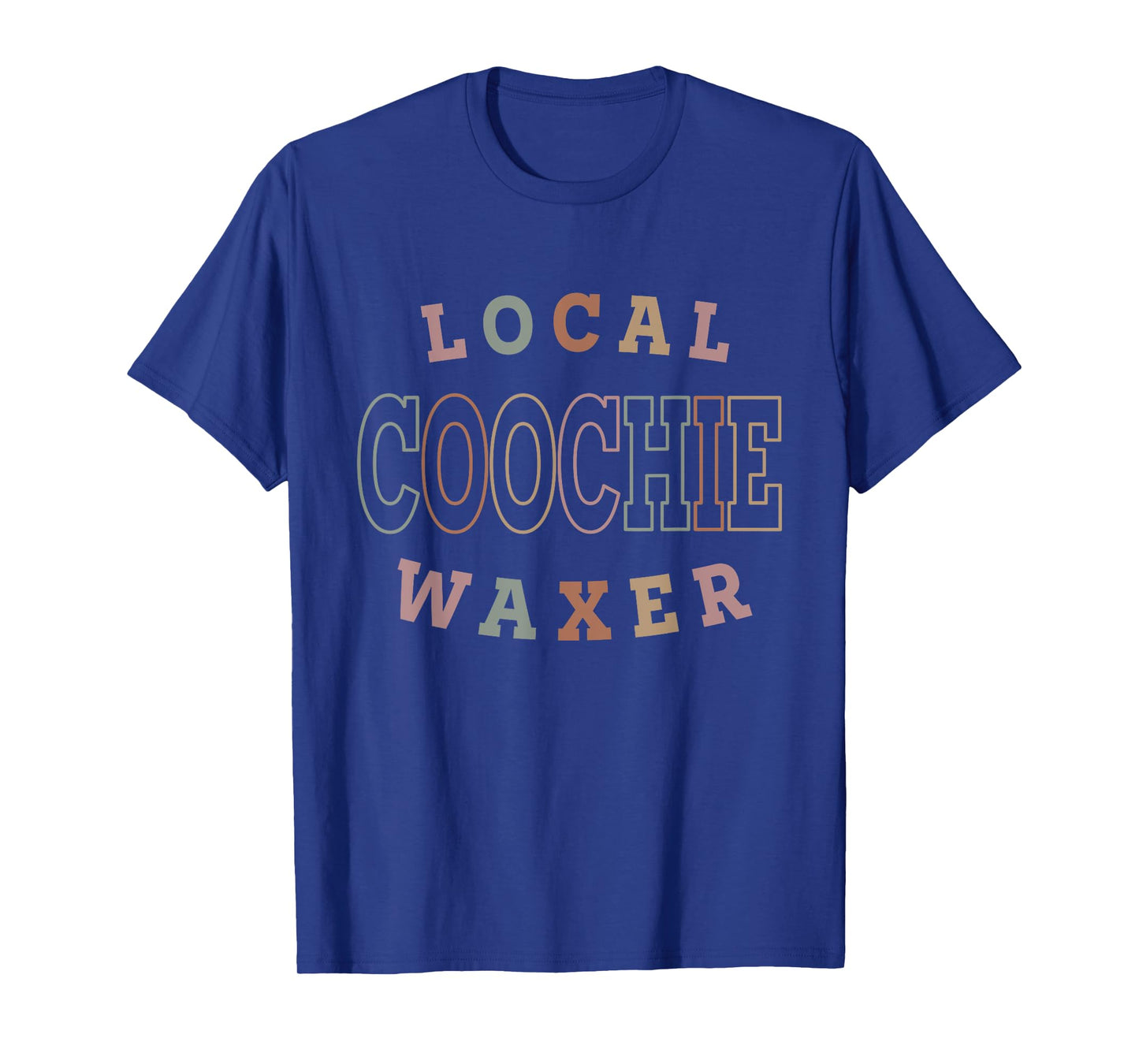 Local Coochie Waxer Esthetician Coochie Waxer T-Shirt
