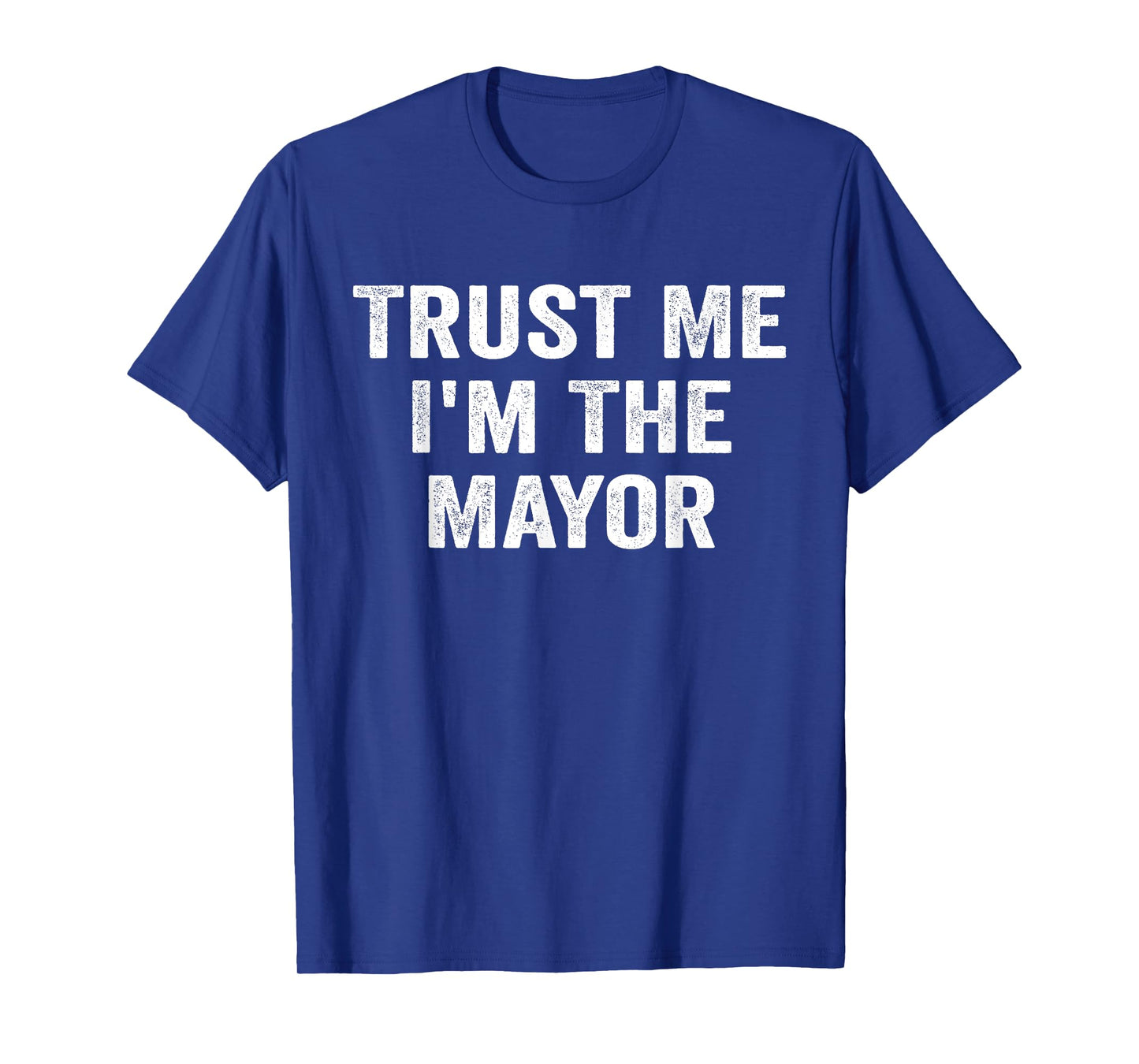 Trust Me I'm The Mayor Funny Mayor T-Shirt