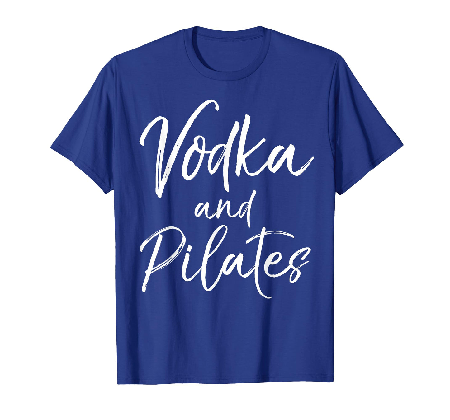 Funny Pilates Quote for Women Cute Vodka and Pilates T-Shirt