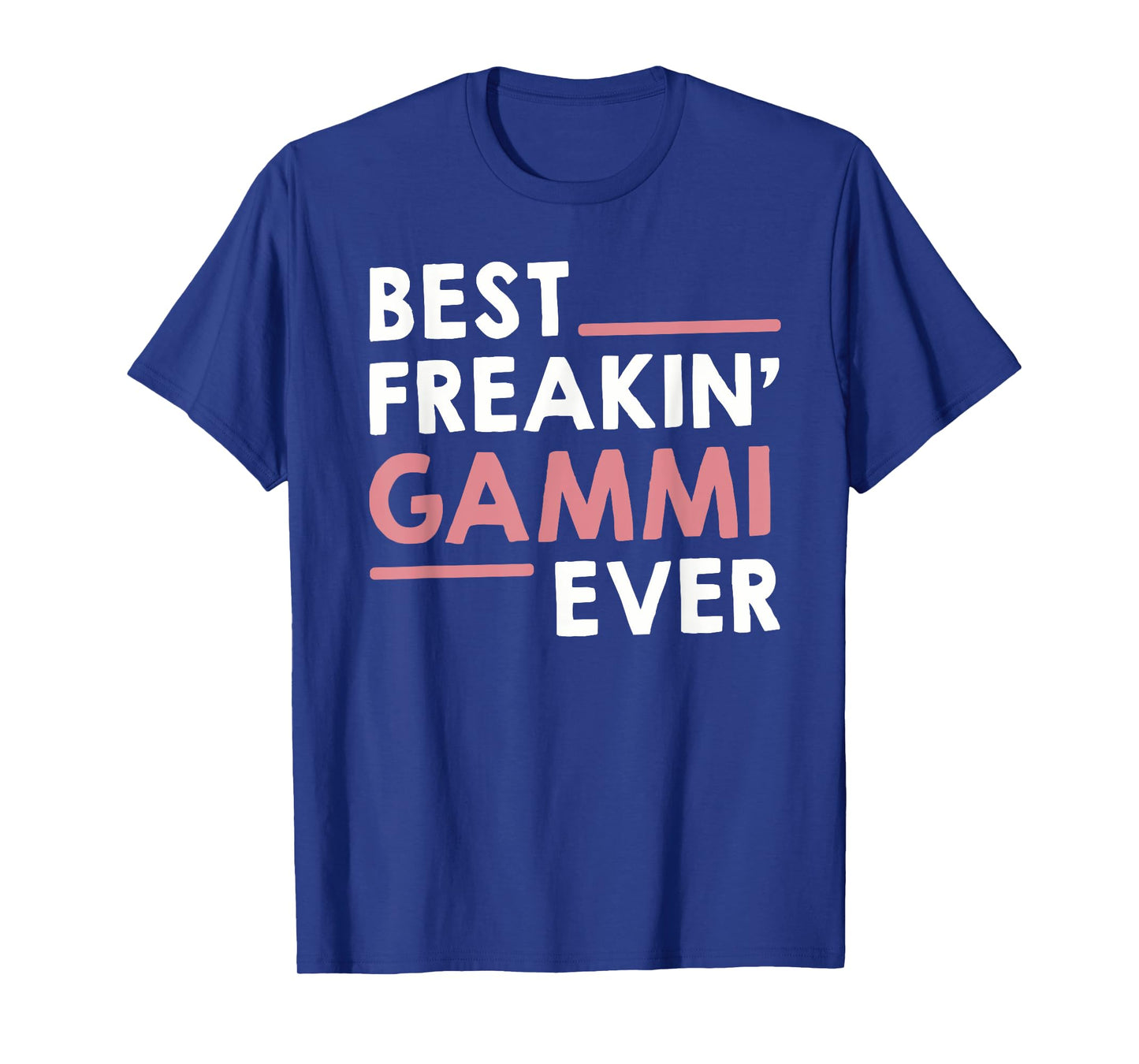 Gammi idea for Grandma Mothers Day Best Freakin' Gammi Ever T-Shirt