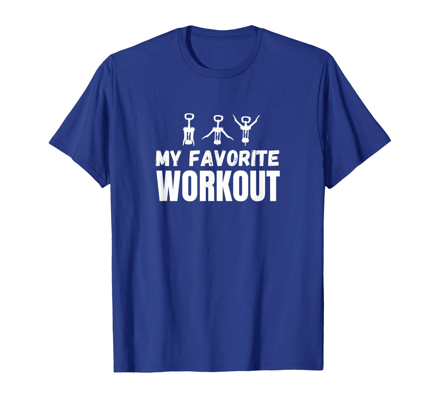 My Favorite Workout Exercise Funny Wine Lover T-Shirt