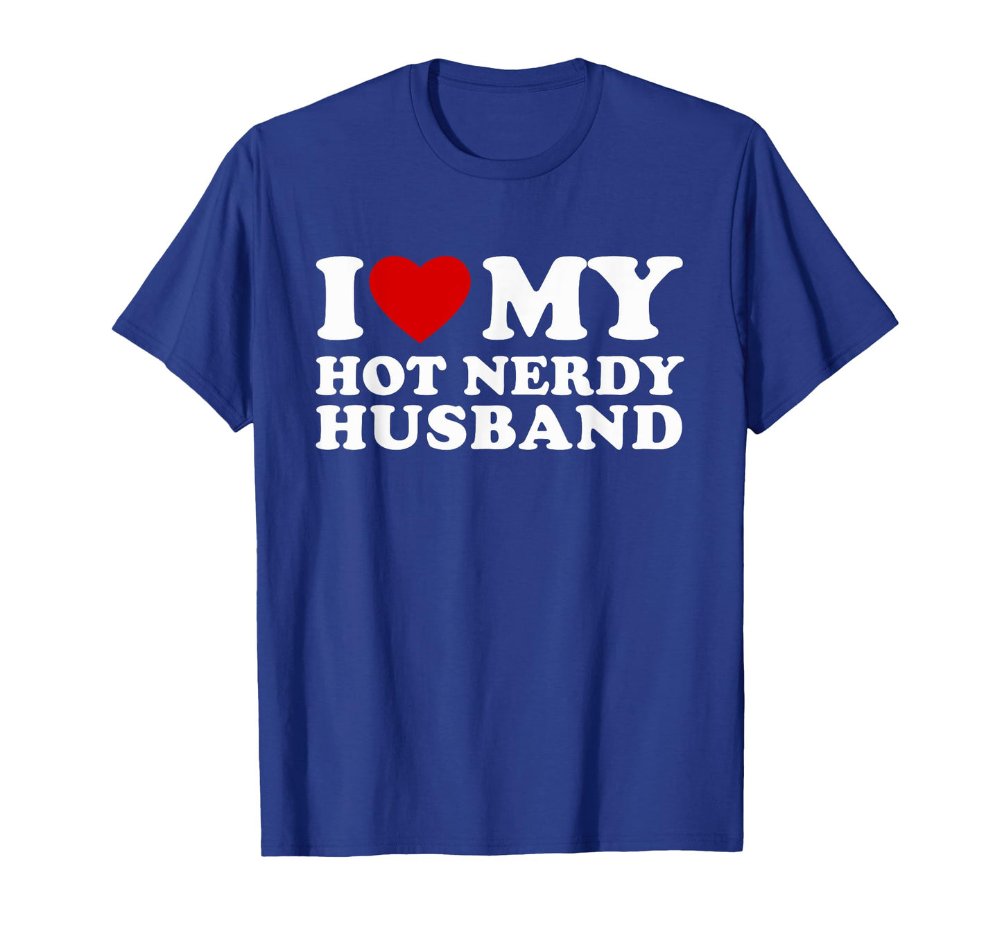 I Love My Hot Nerdy Husband I Heart My Hot Nerdy Husband T-Shirt