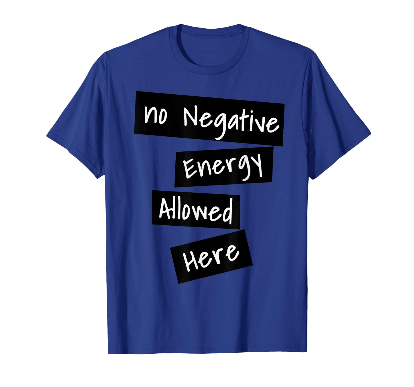 No Negative Energy Allowed Here Happy Funny Quote T-Shirt