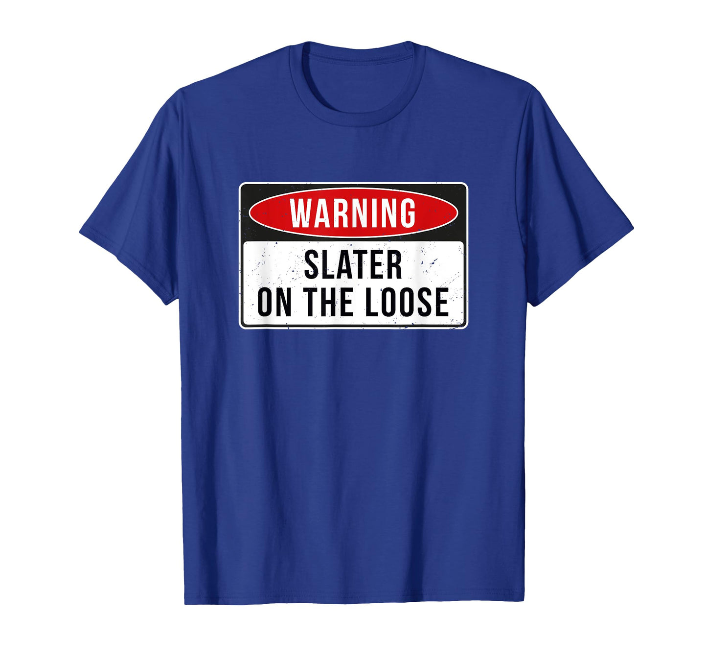 Warning Sign - Slater On The Loose Funny Job Quote T-Shirt