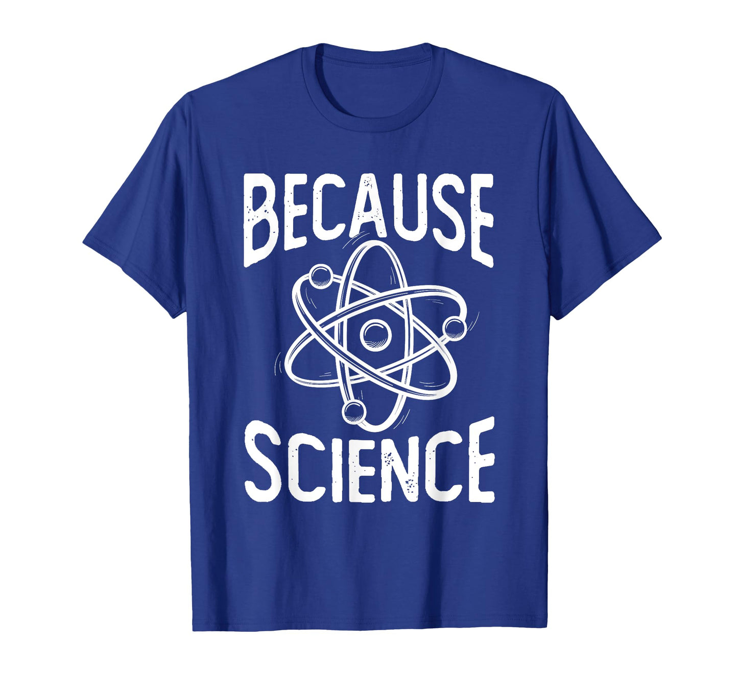 Because Science - Science Fan Chemistry Student Biologist T-Shirt