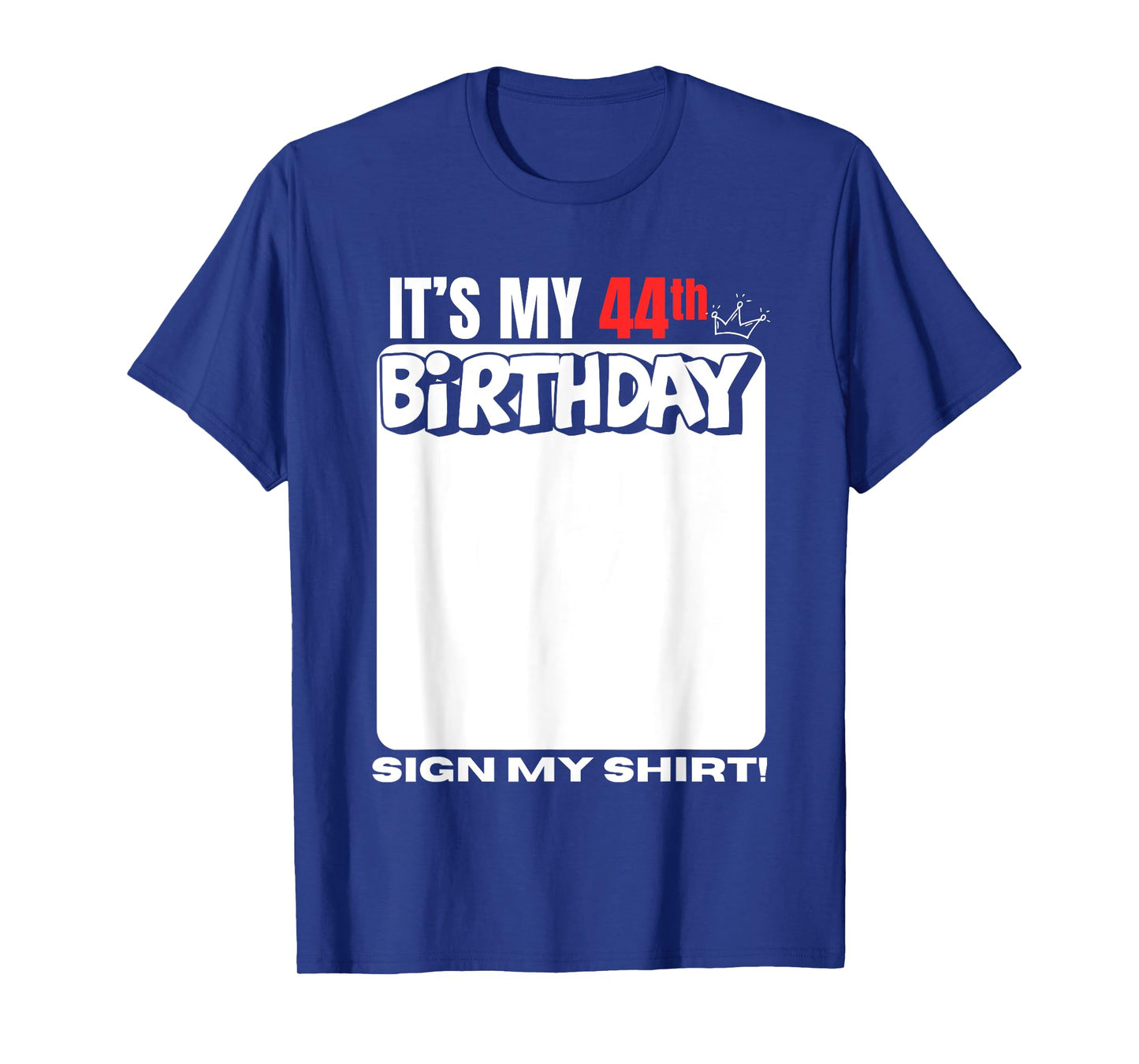 It's My 44th Birthday 44 Years Old Birthday Party Sign My T-Shirt