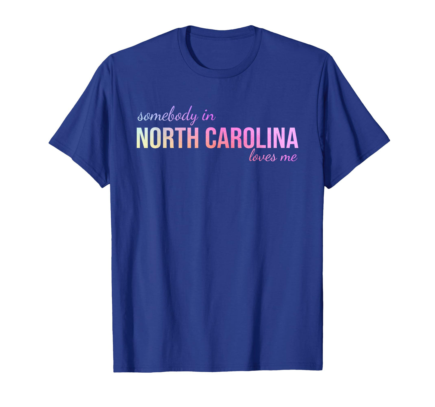 Somebody In North Carolina Loves Me Someone in NC Souvenir T-Shirt