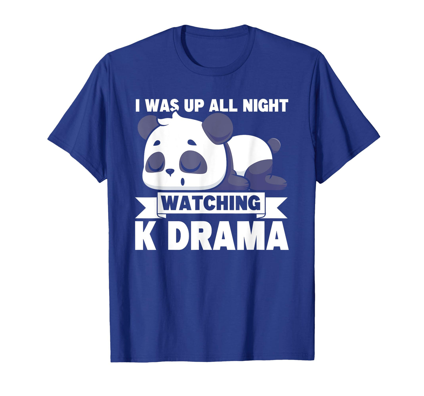 I Was Up All Night Watching Korean Drama K-Pop K-Drama T-Shirt
