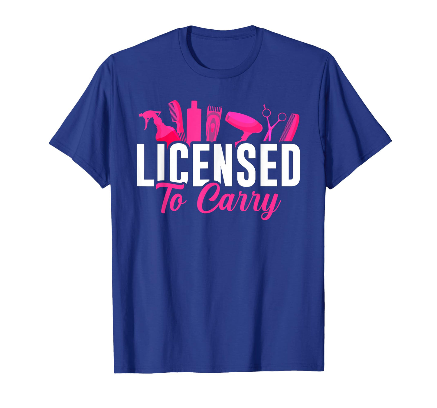 Licensed To Carry Hairstylist Cosmetologist, Hairdresser T-Shirt