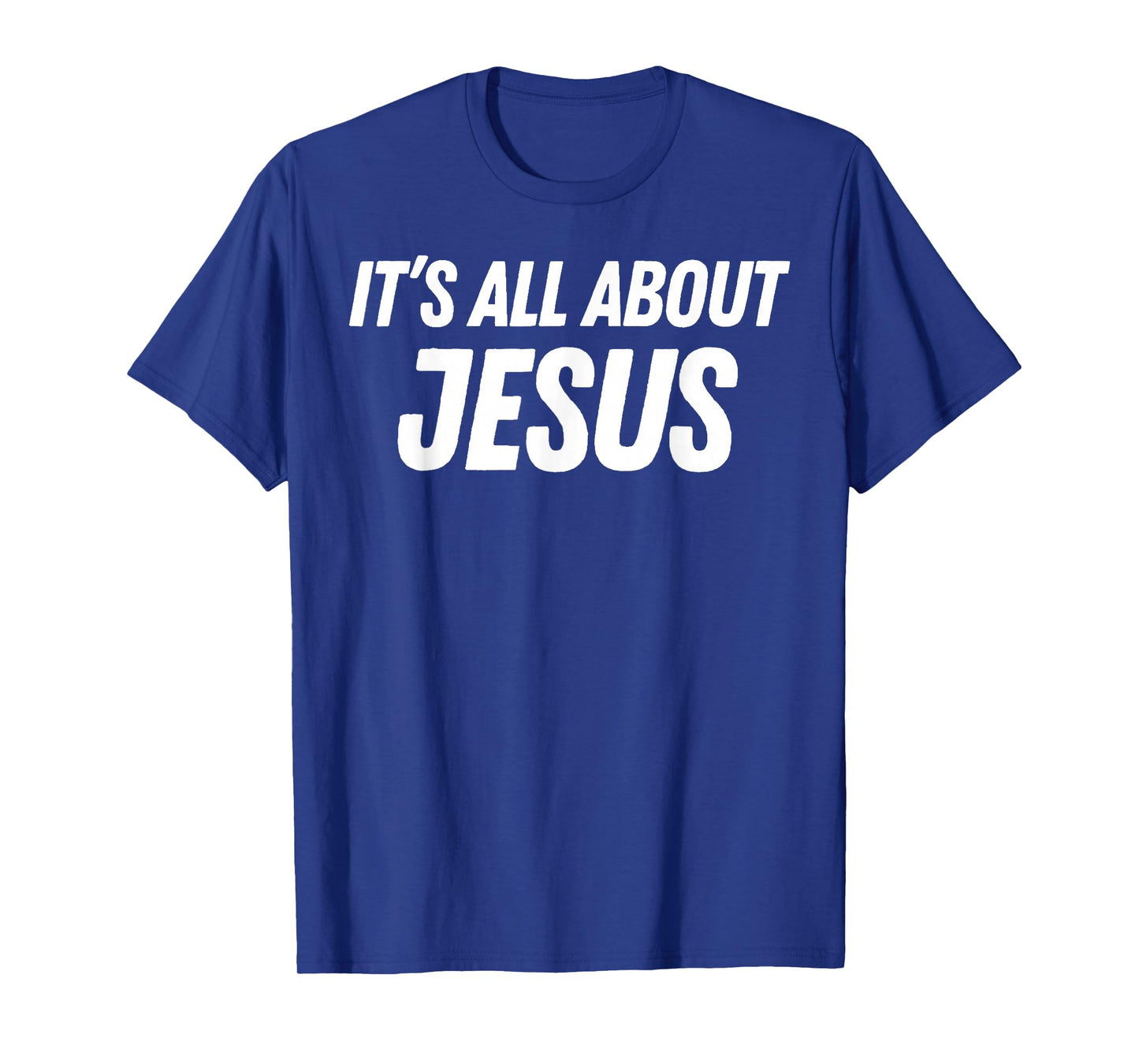 It's All About Jesus American Patriotic Man Christian Faith T-Shirt