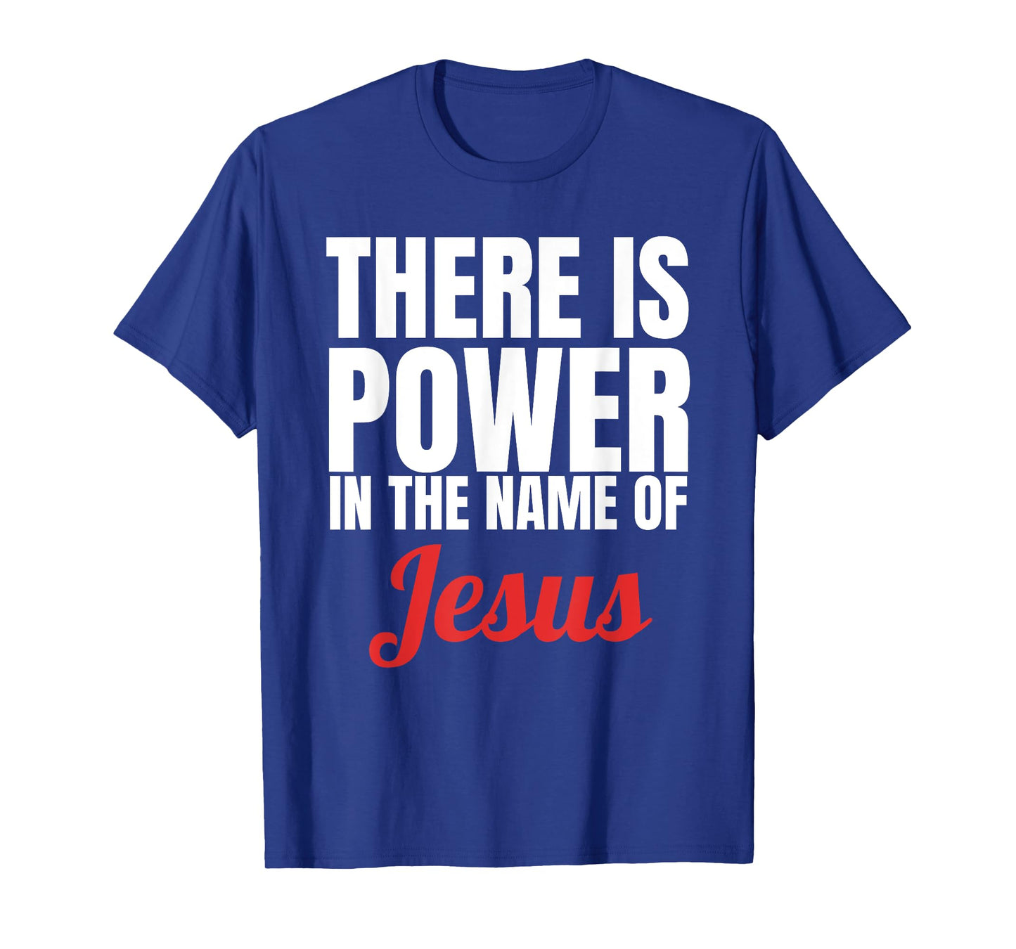 There Is Power In The Name Of Jesus Christian T-Shirt Gift T-Shirt