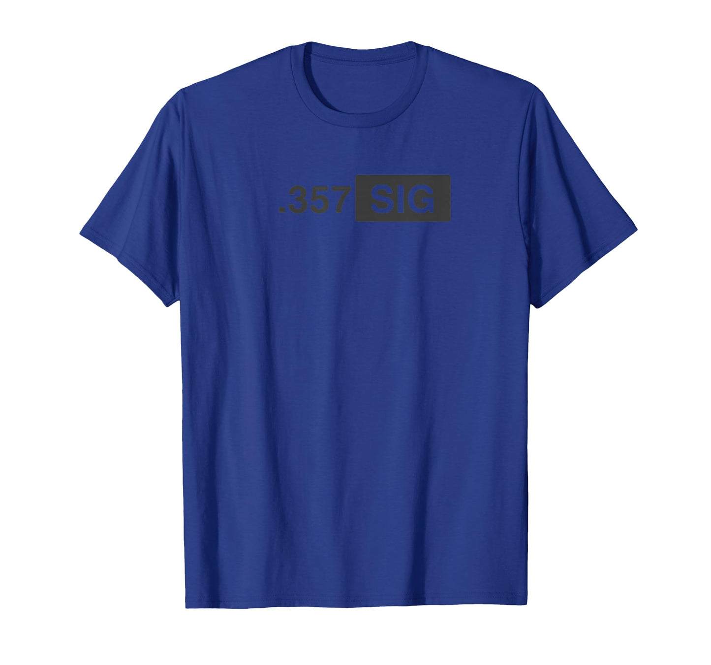 .357 SIG Ammo - Hunting, Defense, Law Enforcement, .357 T-Shirt