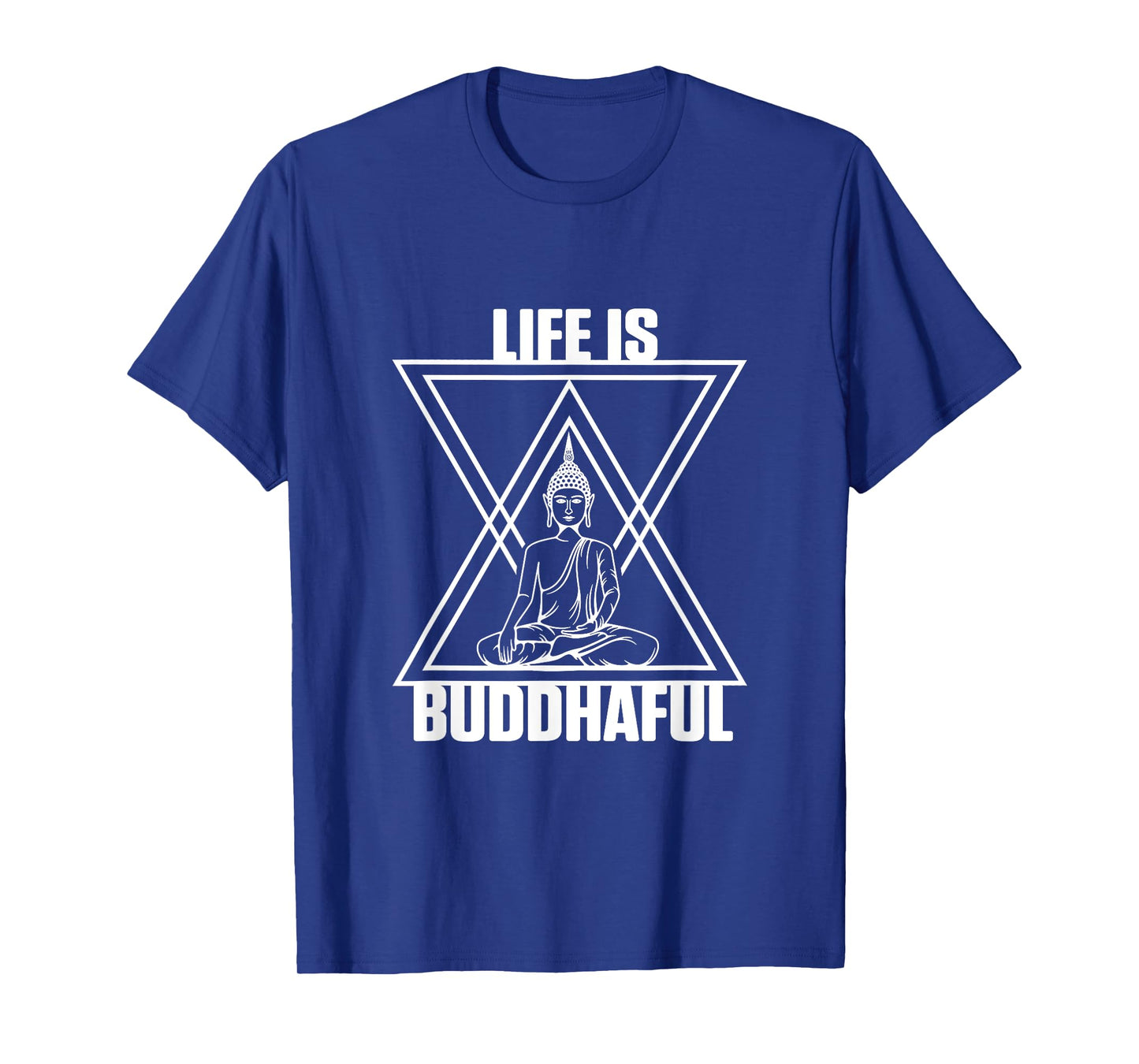 Life Is Buddhaful Buddha Meditation Meditate Zen Yoga Mantra T-Shirt