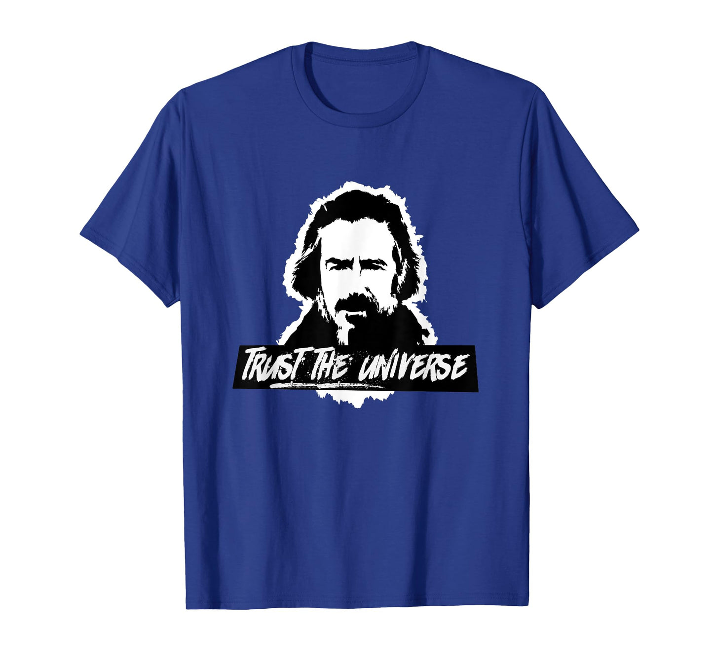 Alan Watts Trust the Universe T-shirt T-Shirt