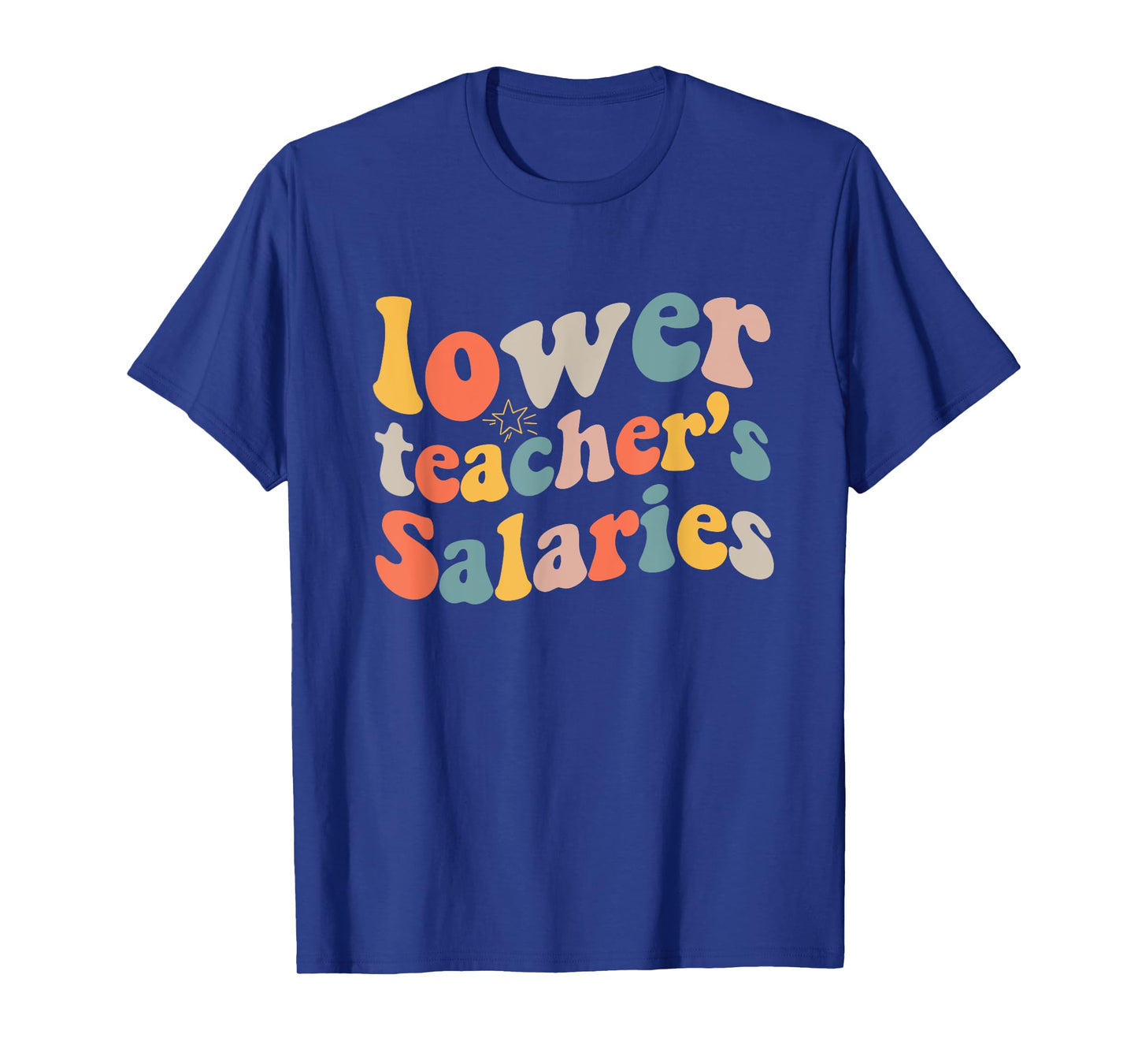 lower teacher Salaries Funny Teacher Retro vintage T-Shirt for Men Women
